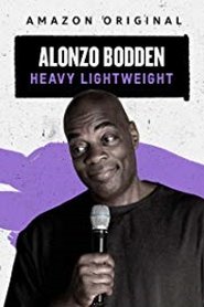 Alonzo Bodden: Heavy Lightweight