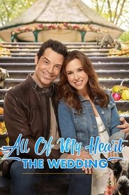 All of My Heart: The Wedding 2018