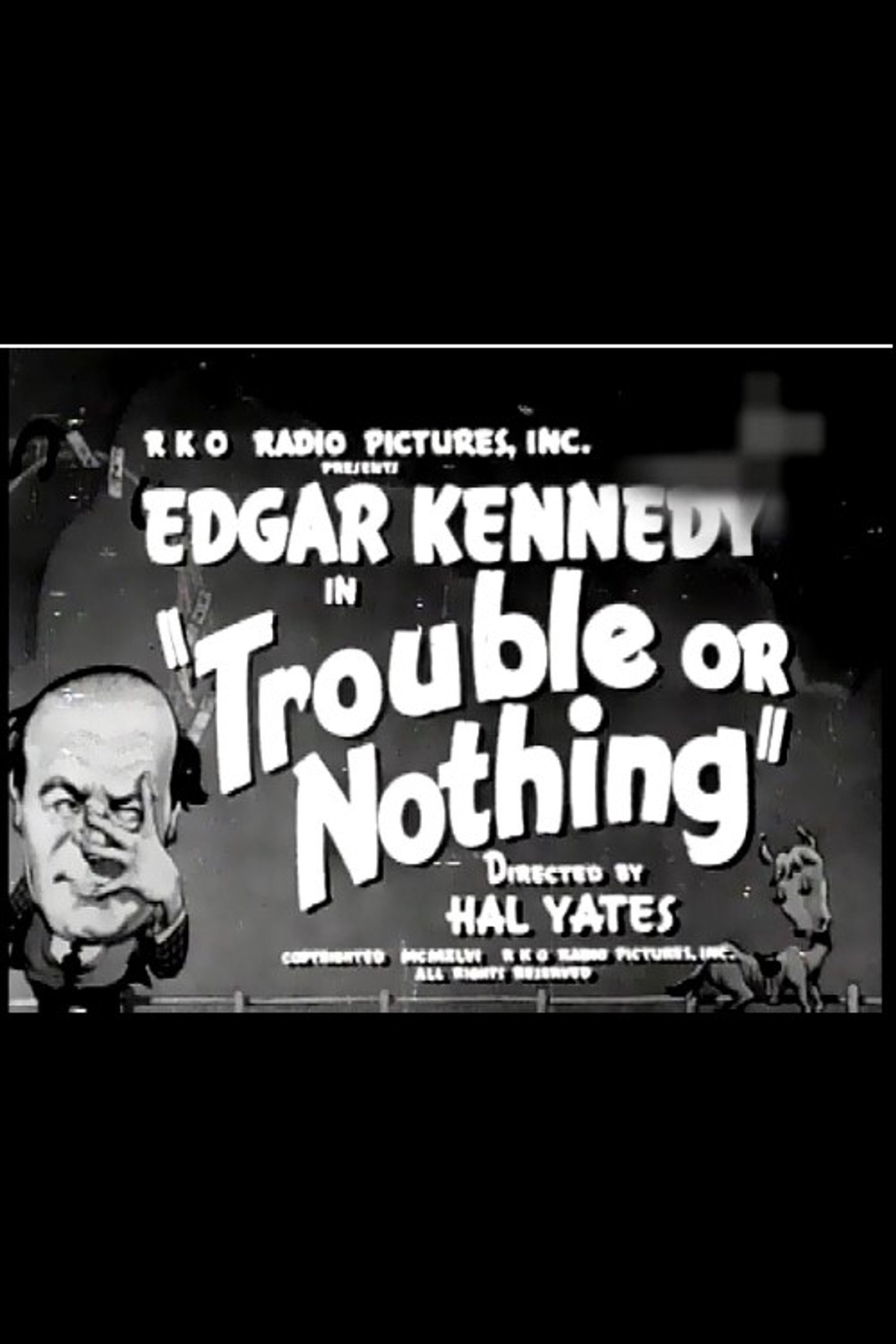 Trouble or Nothing