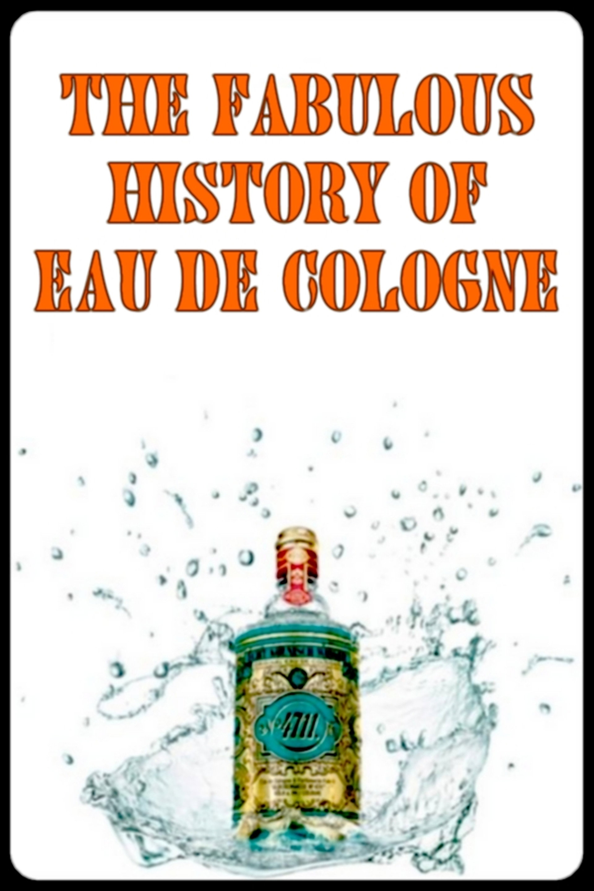 La fabuleuse histoire de l'Eau de Cologne