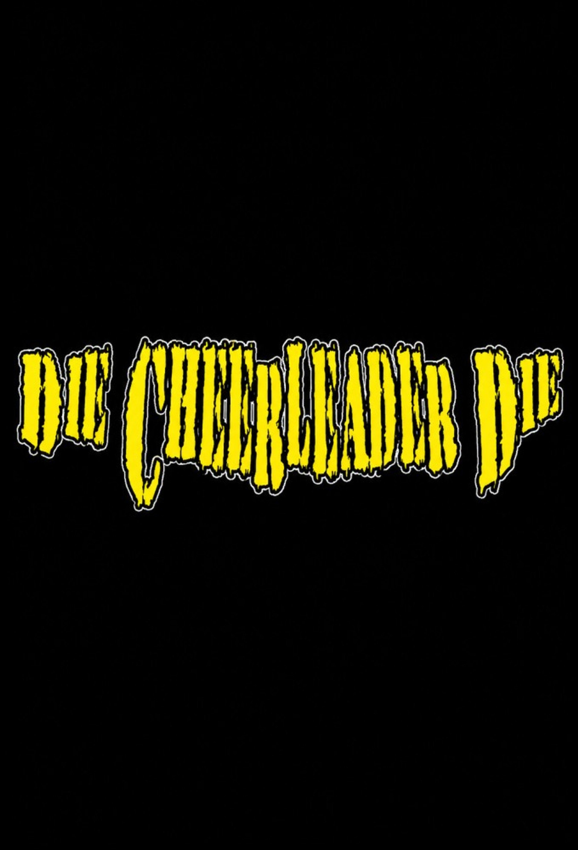 Die, Cheerleader, Die