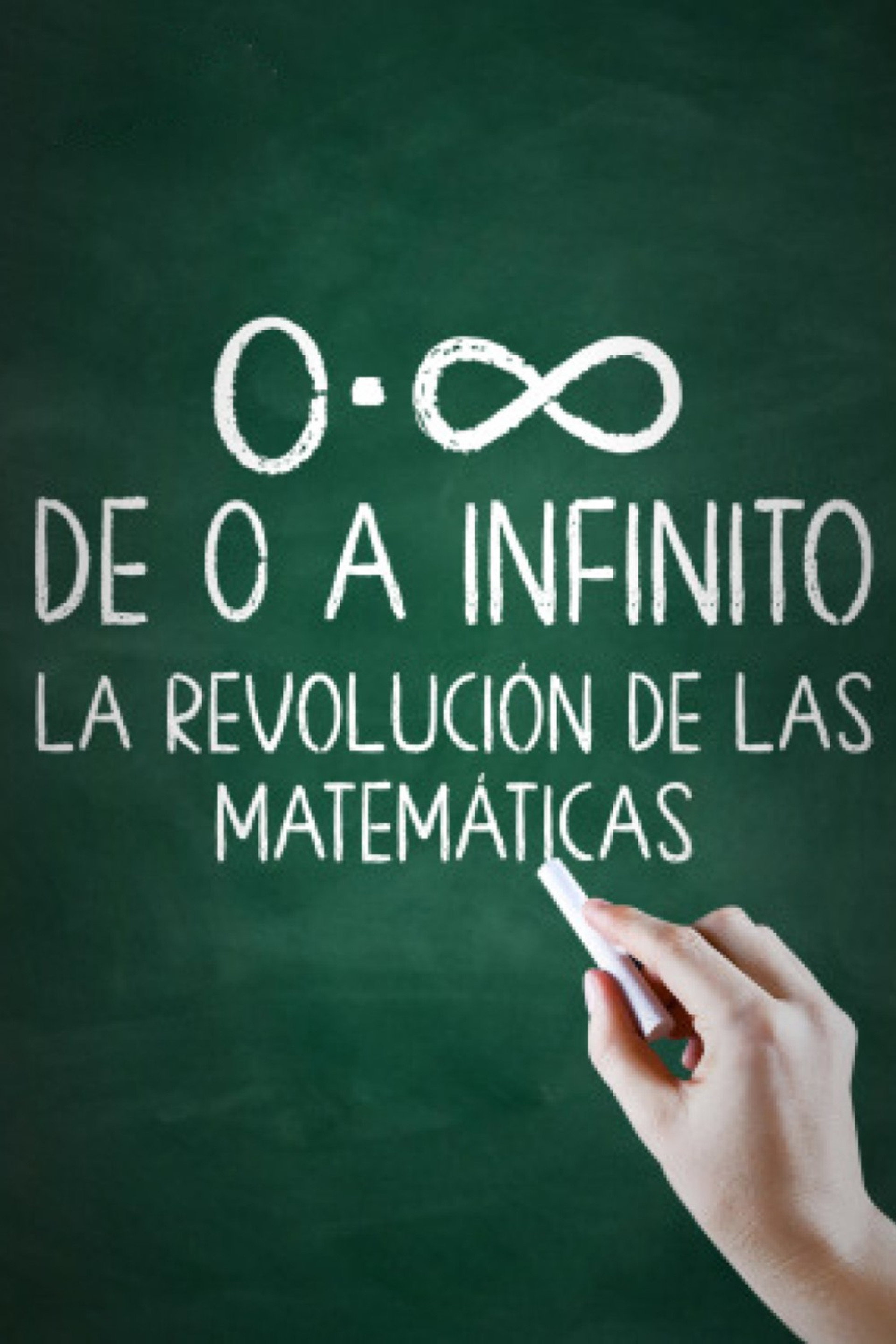 De 0 a infinito: la revolución de las matemáticas