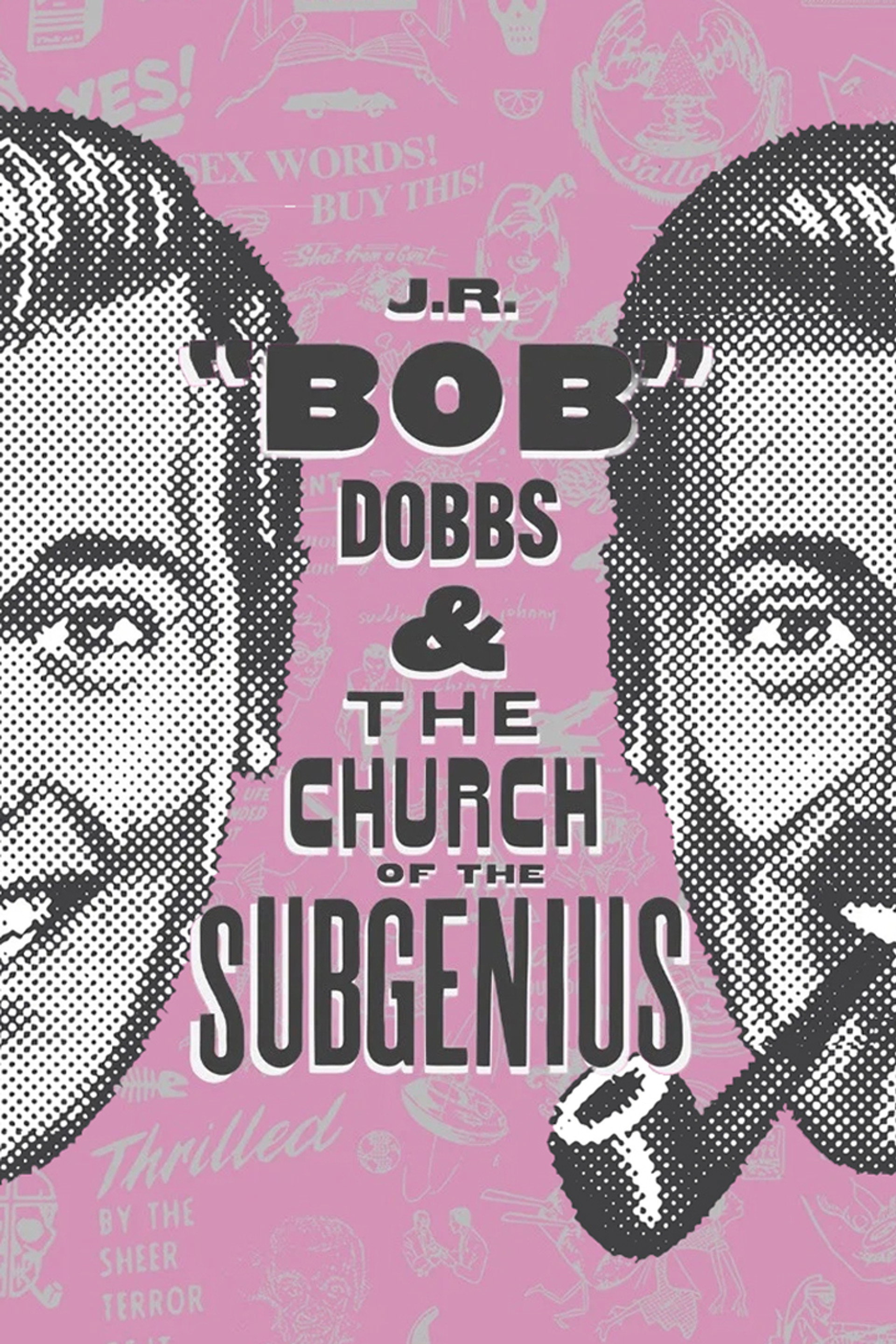 J.R. “Bob” Dobbs and The Church of the SubGenius