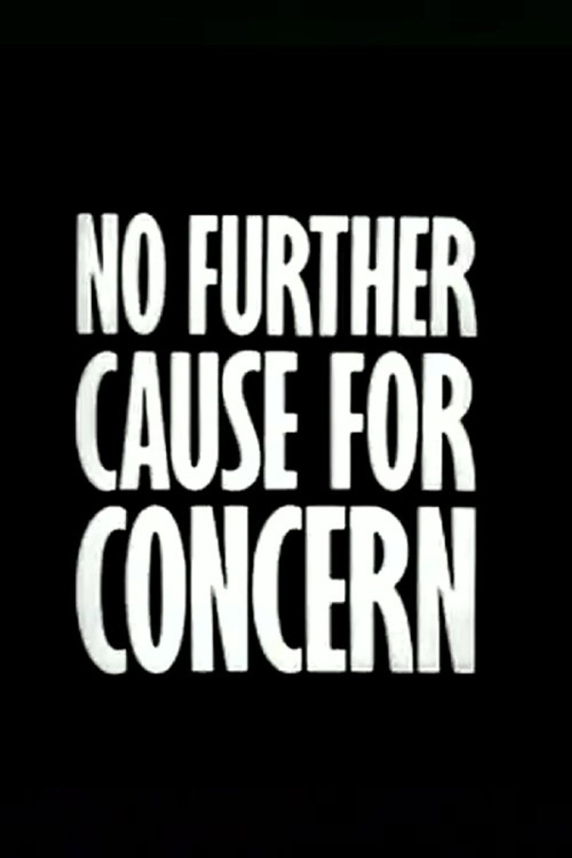No Further Cause for Concern