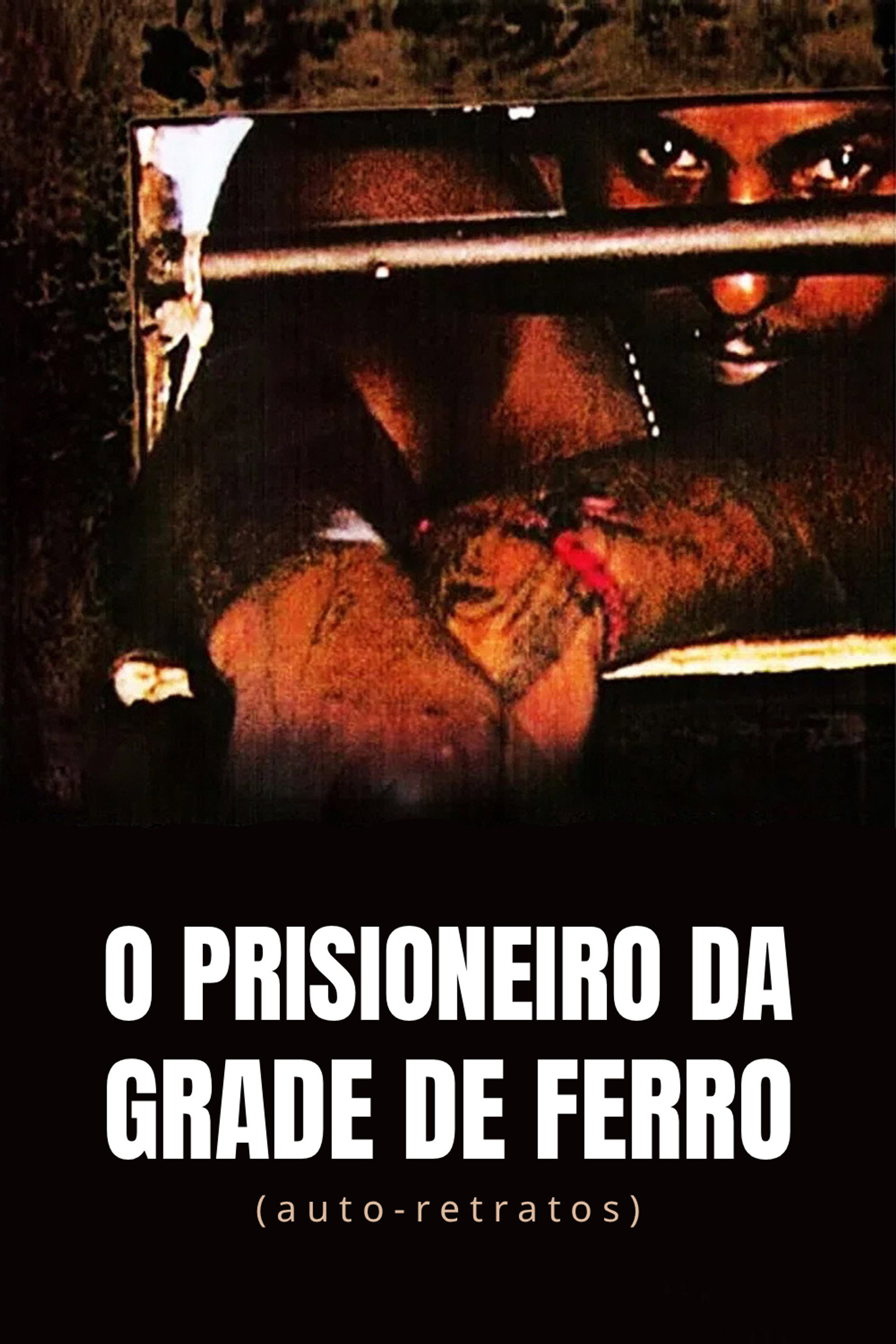 O Prisioneiro da Grade de Ferro (Auto-Retratos)