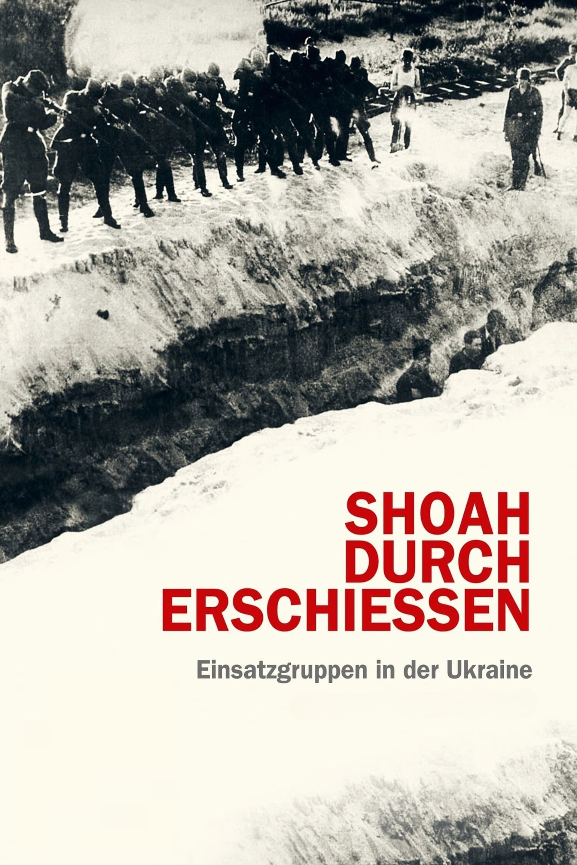 Shoah durch Erschießen - Einsatzgruppen in der Ukraine