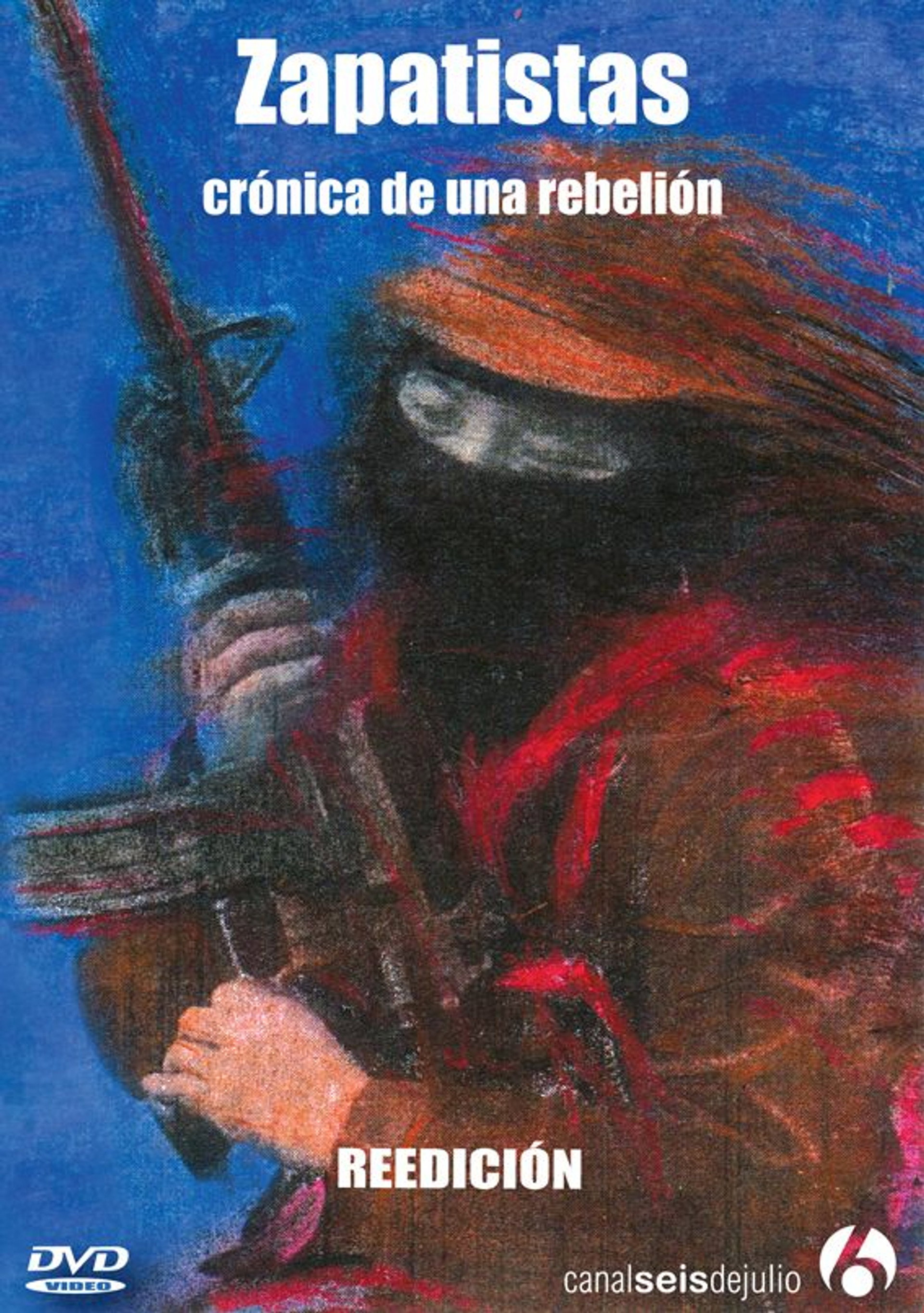 Zapatistas, crónica de una Rebelión
