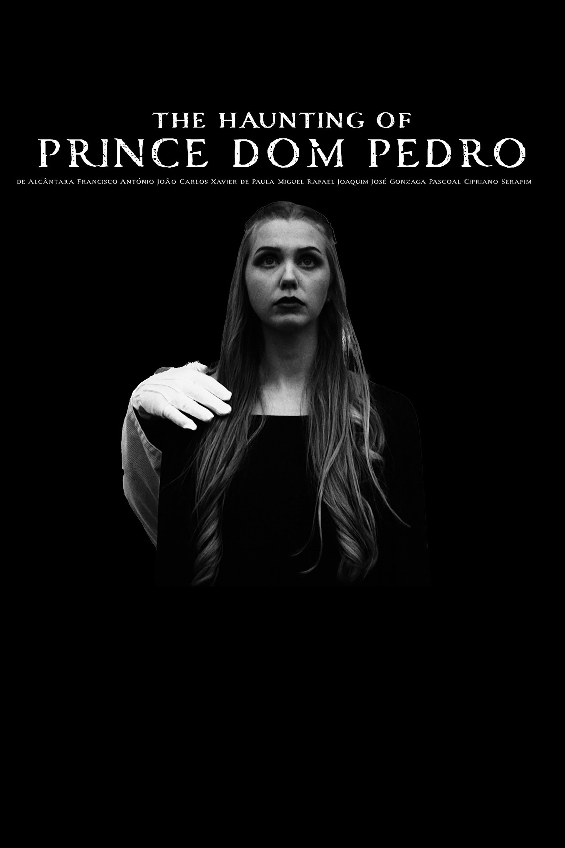 The Haunting of Prince Dom Pedro de Alcântara Francisco António João Carlos Xavier de Paula Miguel Rafael Joaquim José Gonzaga Pascoal Cipriano Serafim