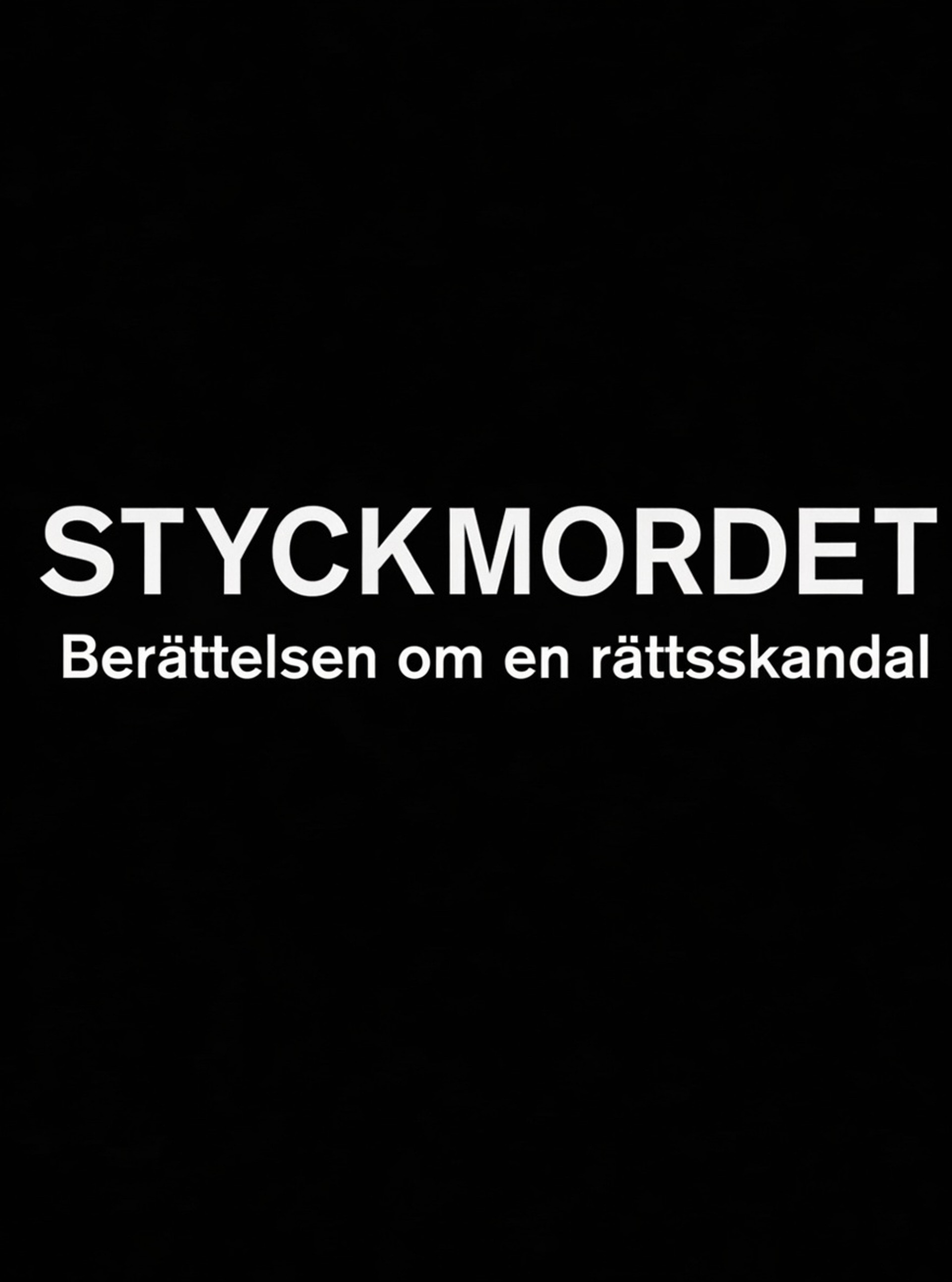 Styckmordet: Berättelsen om en rättsskandal