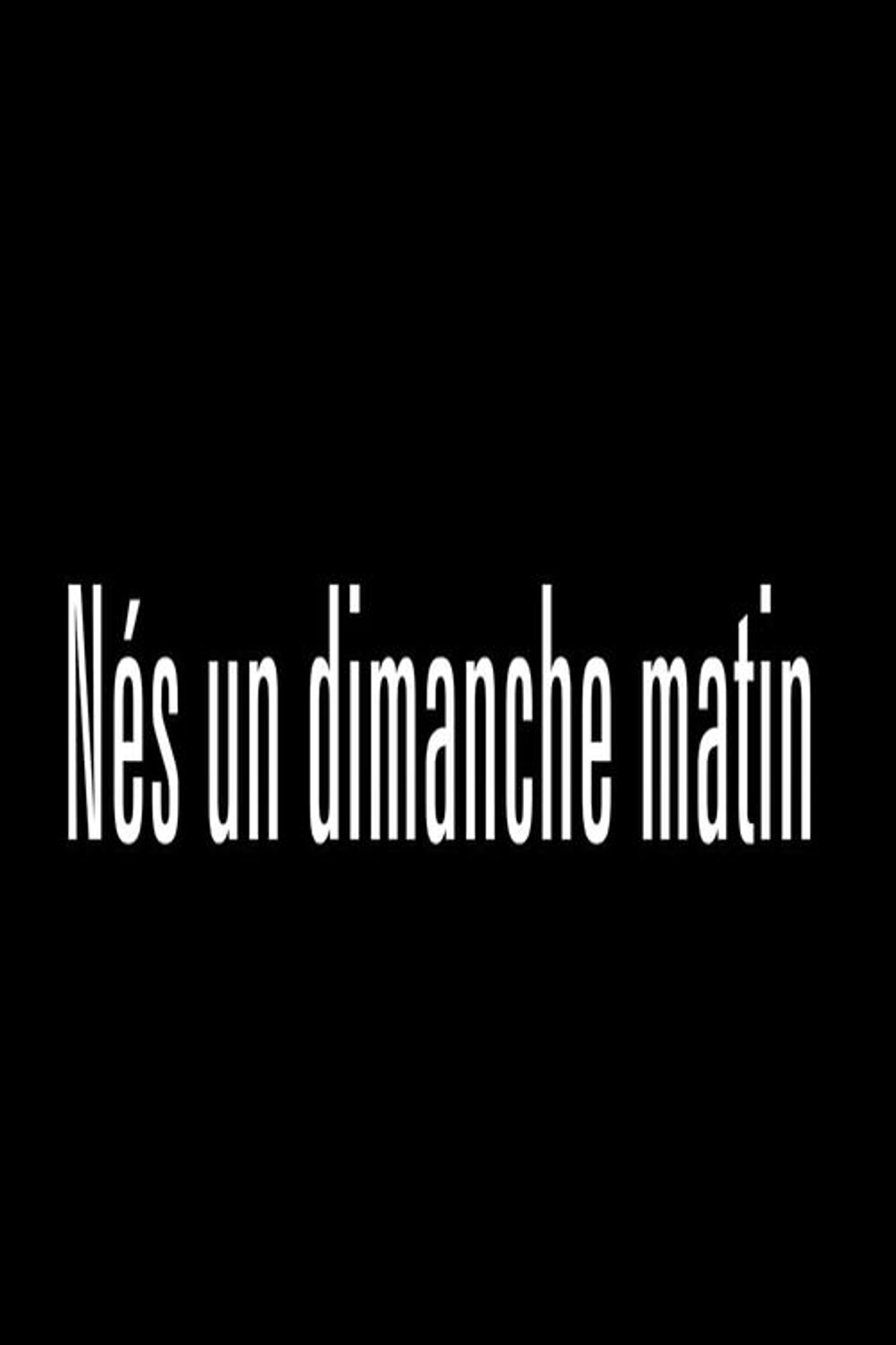 Nés un dimanche matin