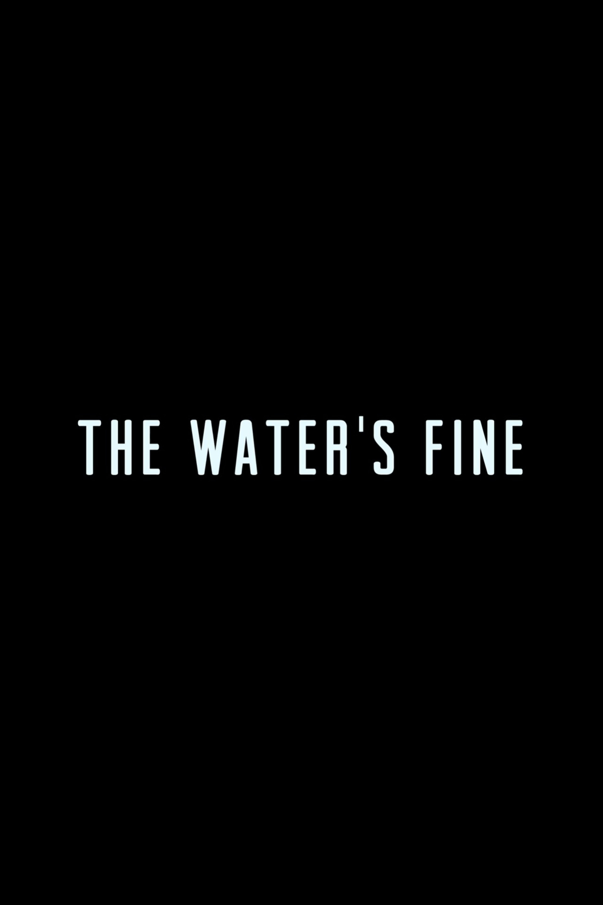 The Water's Fine