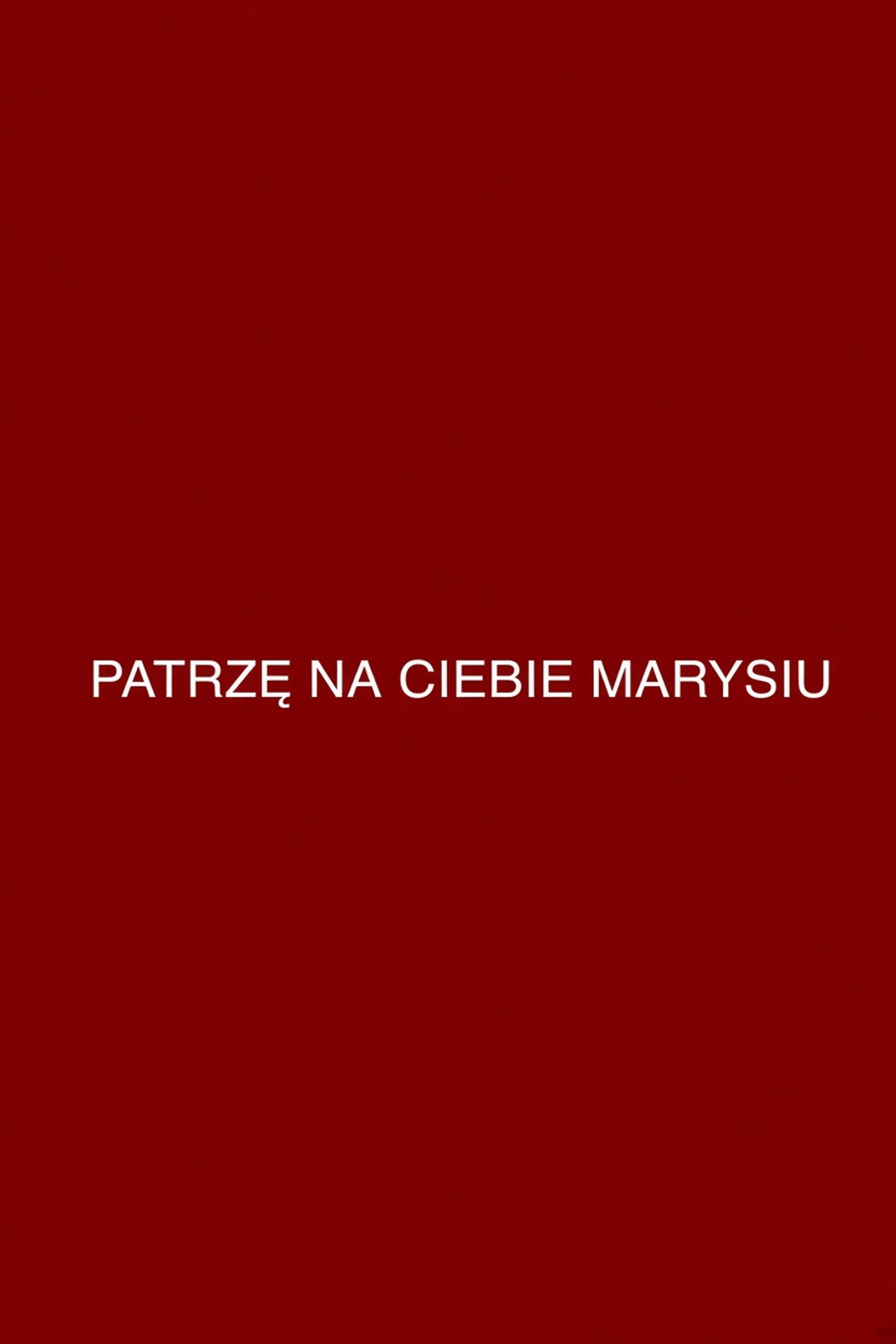 Patrzę na ciebie, Marysiu