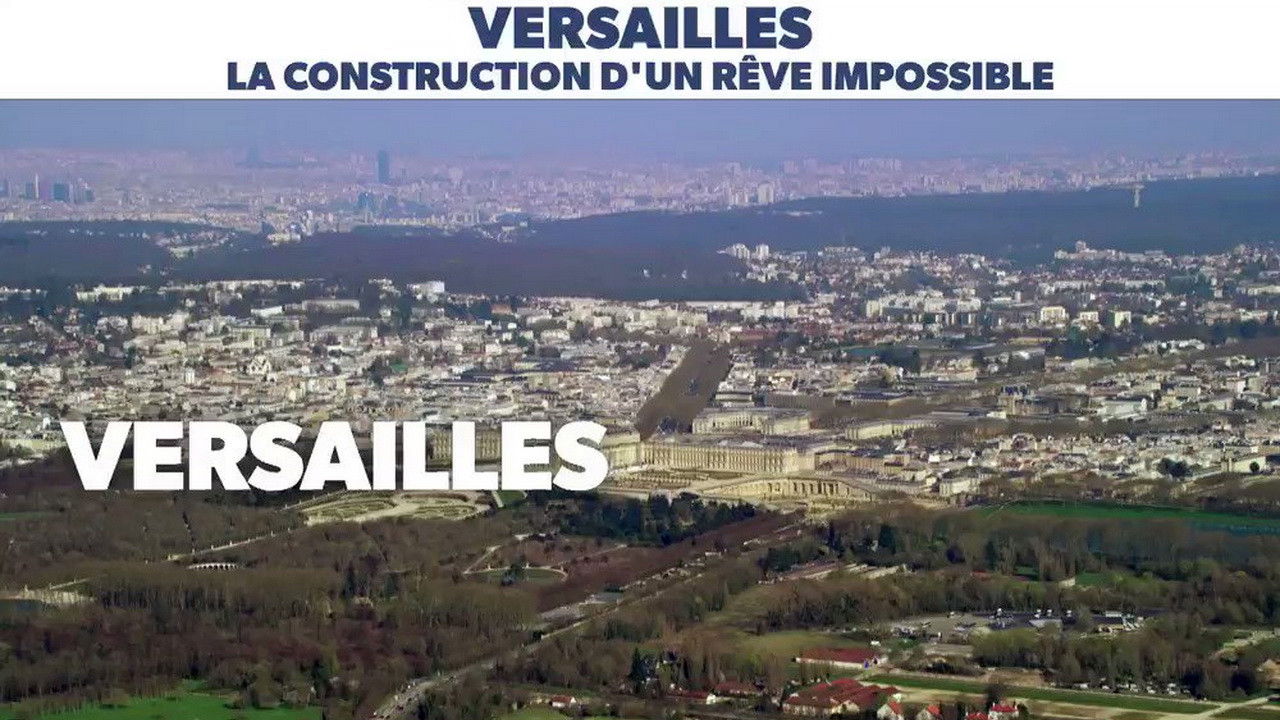 Versailles, construction d'un rêve impossible