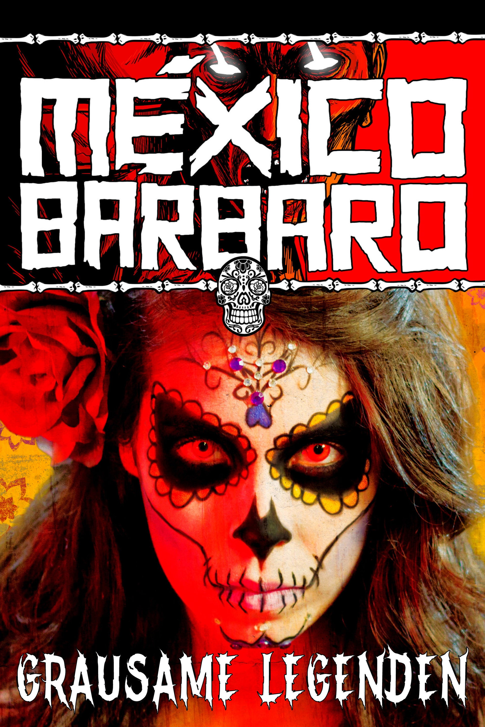 México Bárbaro - Grausame Legenden