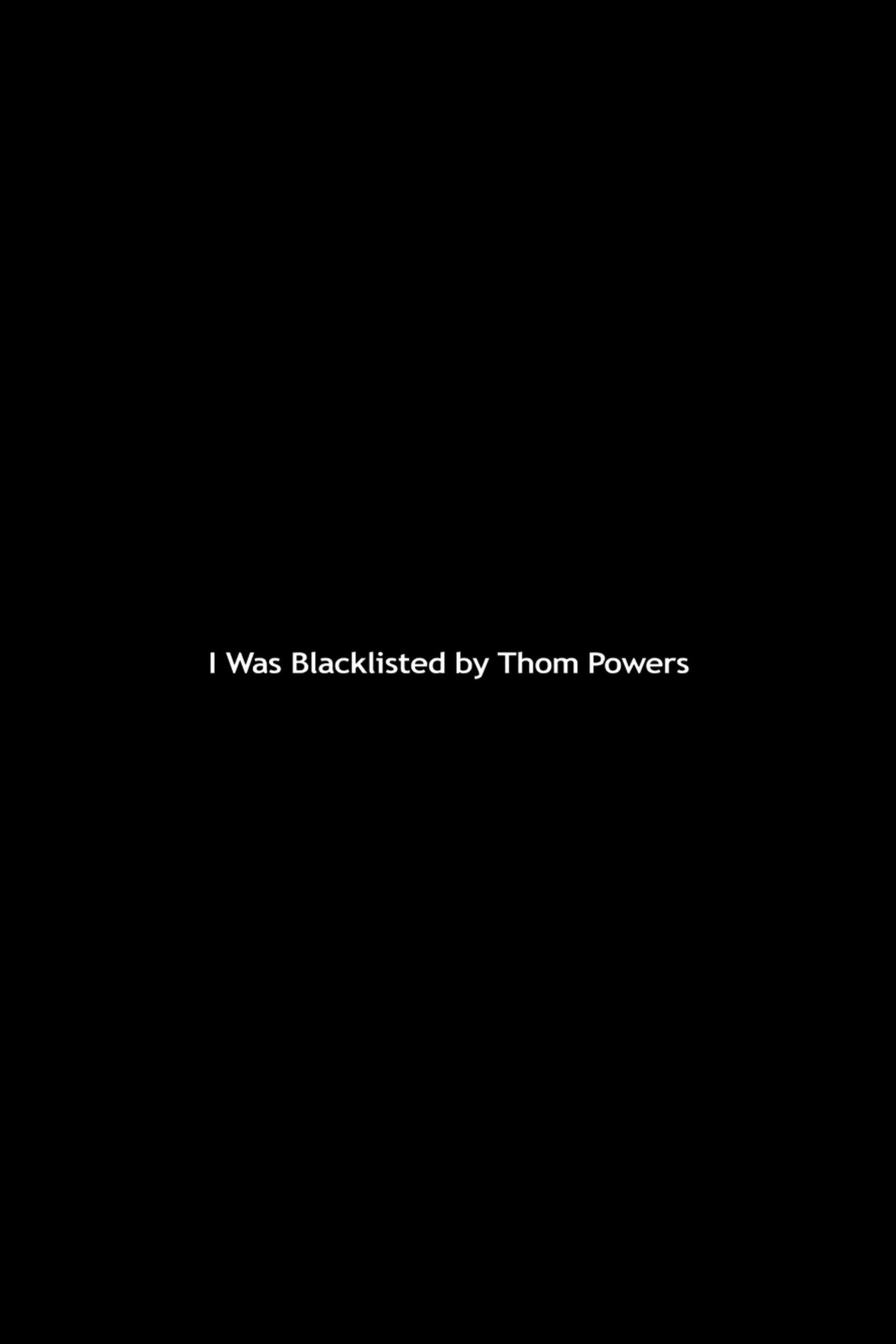 I Was Blacklisted by Thom Powers