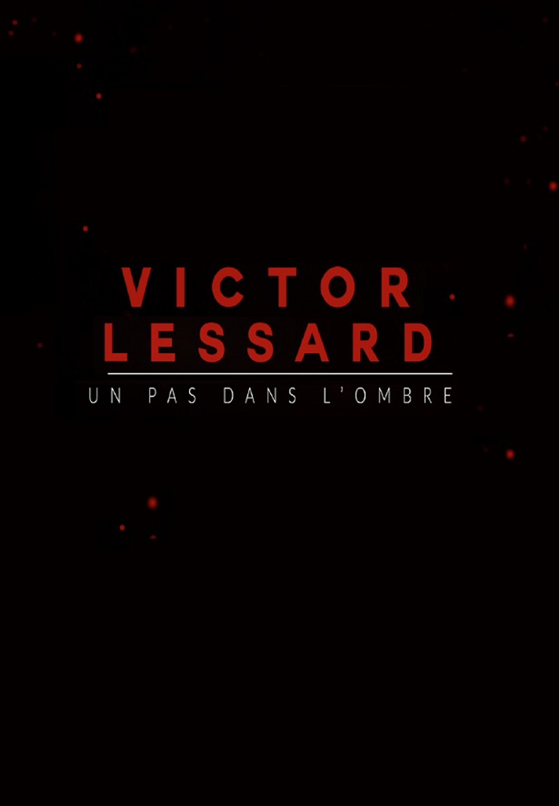 Victor Lessard : Un pas dans l'ombre