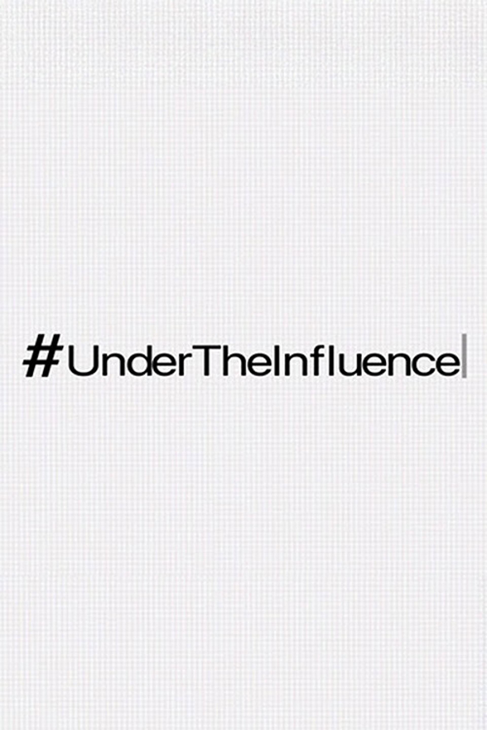 #UnderTheInfluence