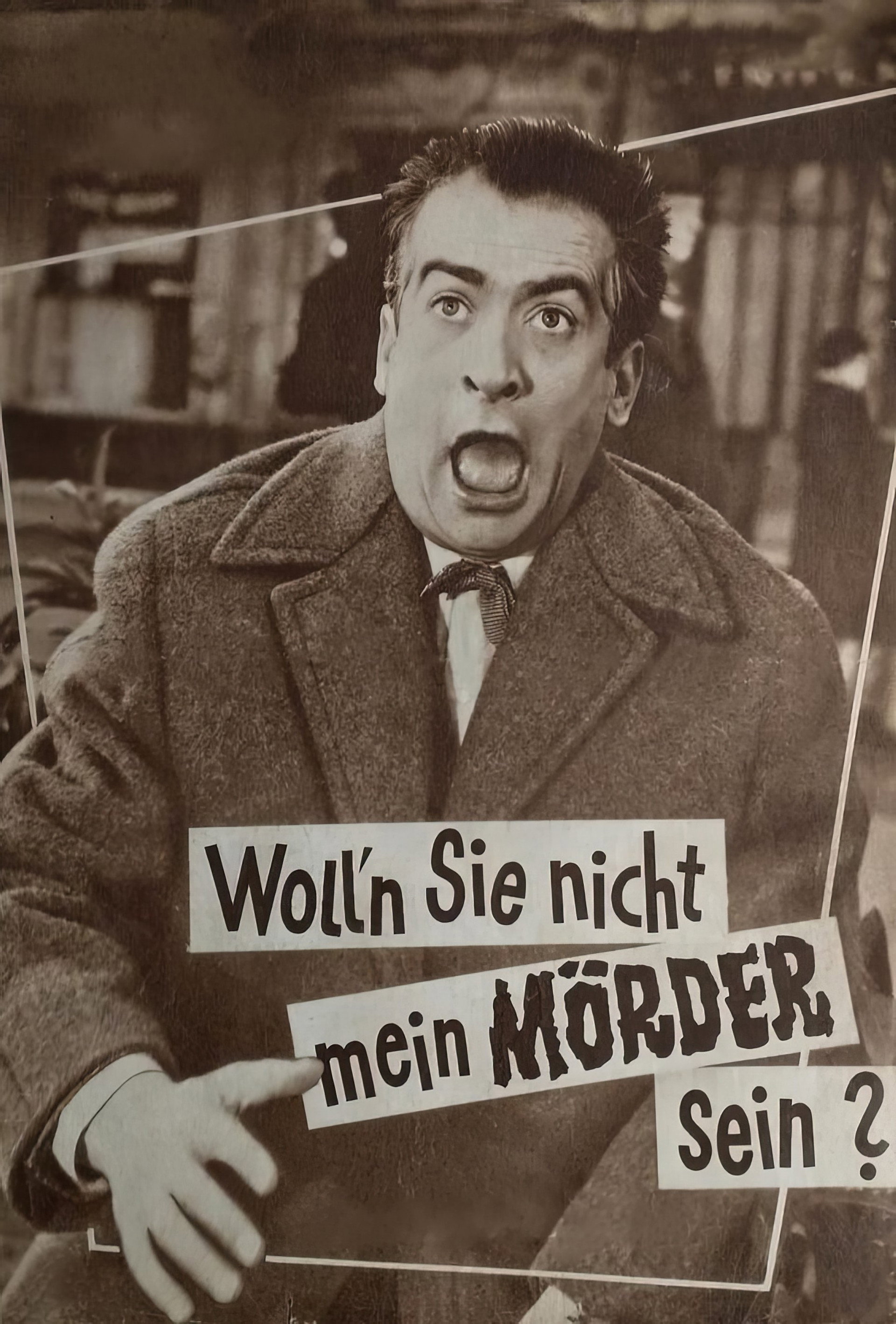 Woll’n Sie nicht mein Mörder sein?
