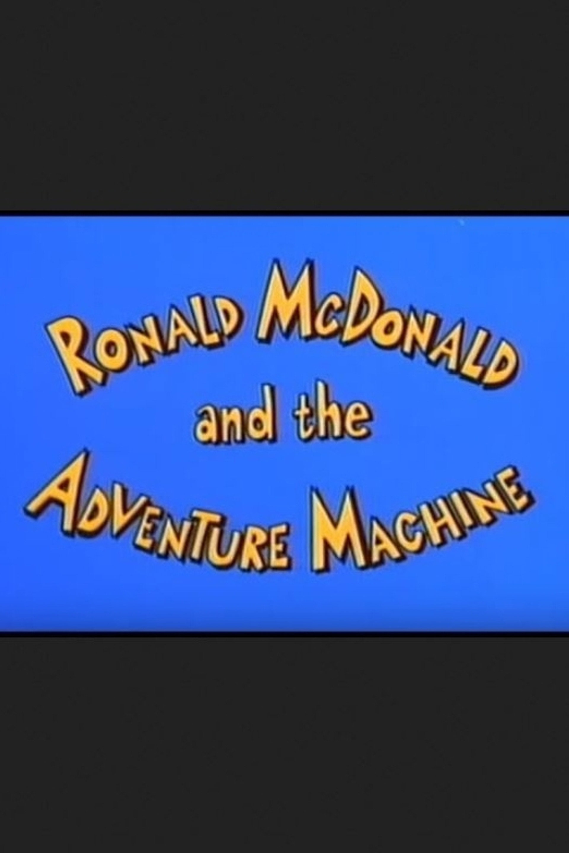 Ronald McDonald and the Adventure Machine