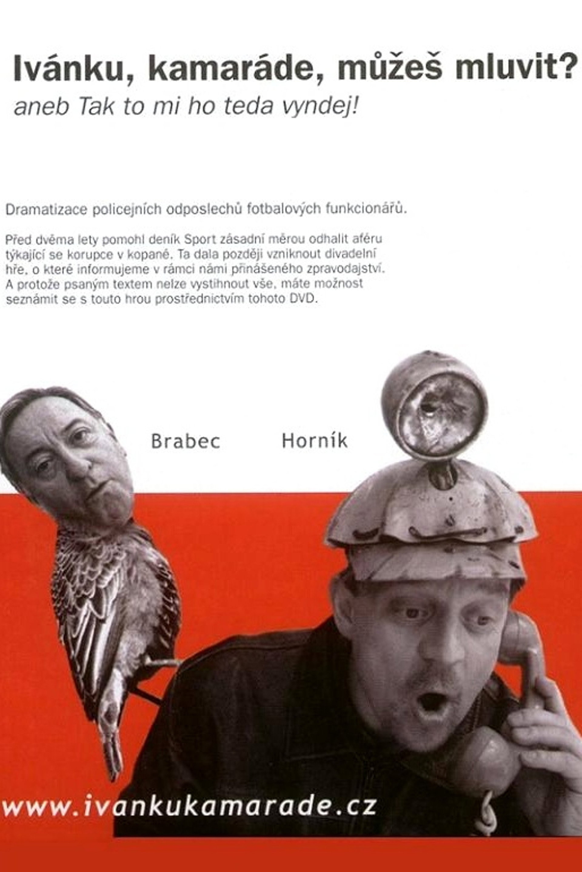 Ivánku, kamaráde, můžeš mluvit?