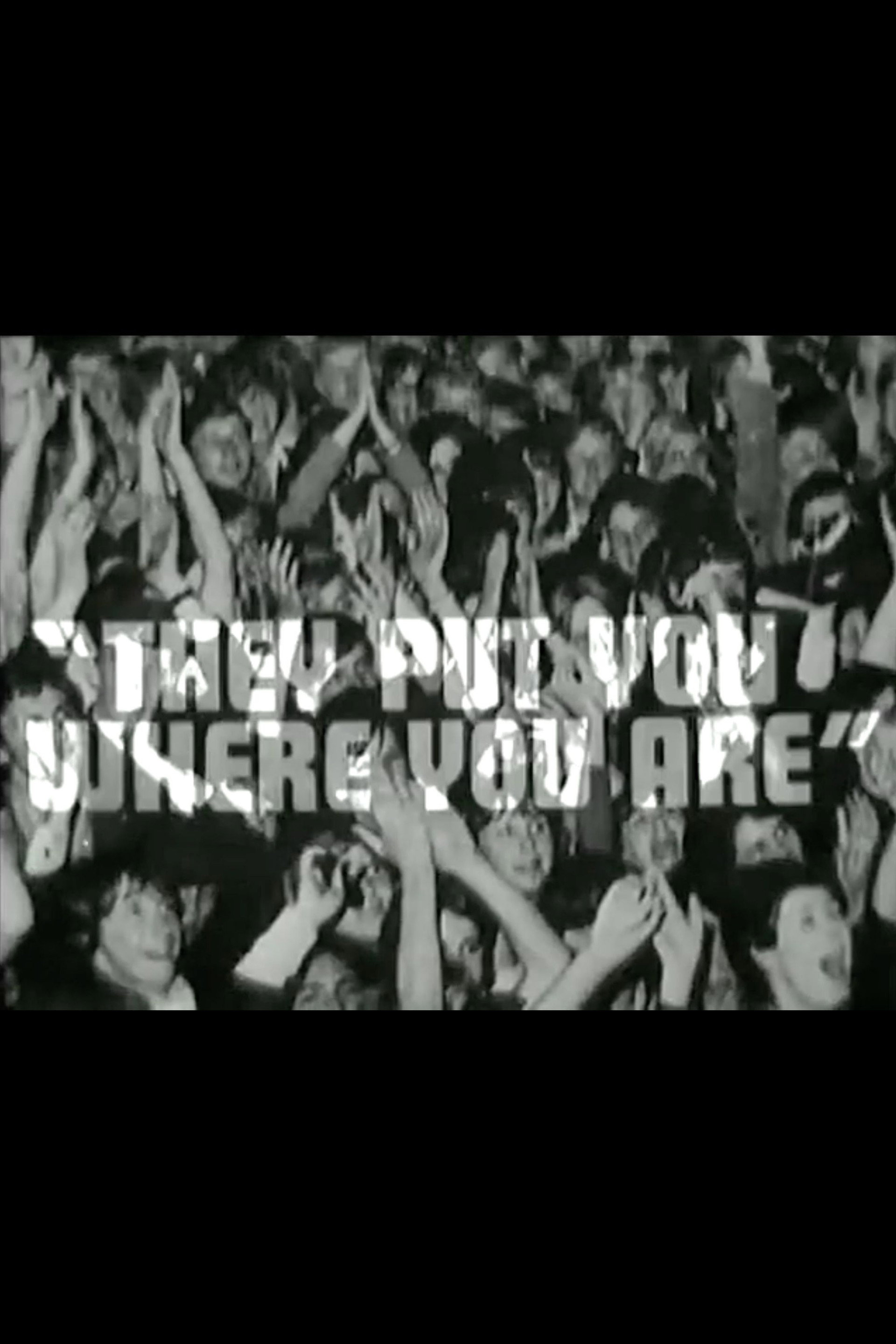 They Put You Where You Are