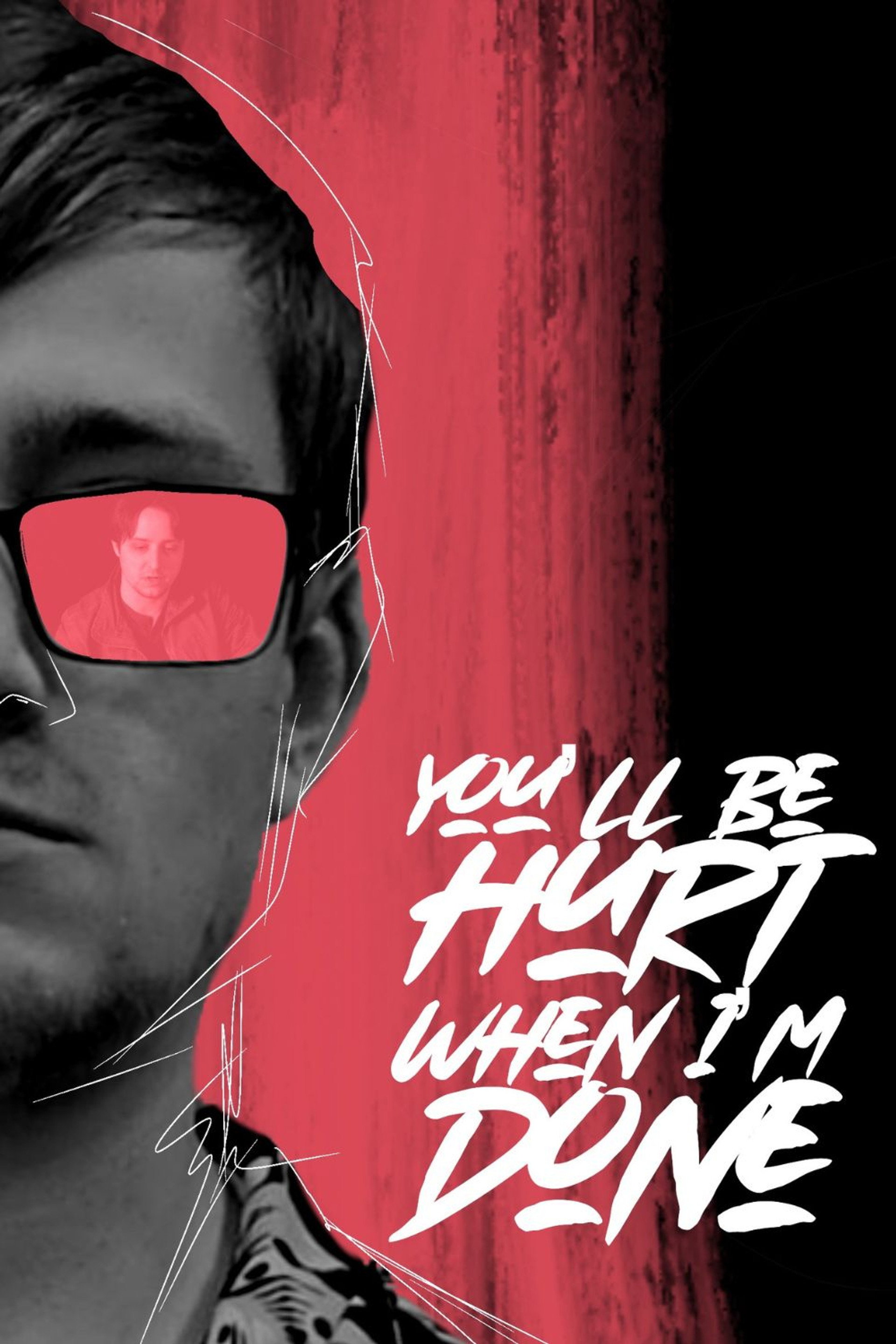 You'll Be Hurt When I'm Done