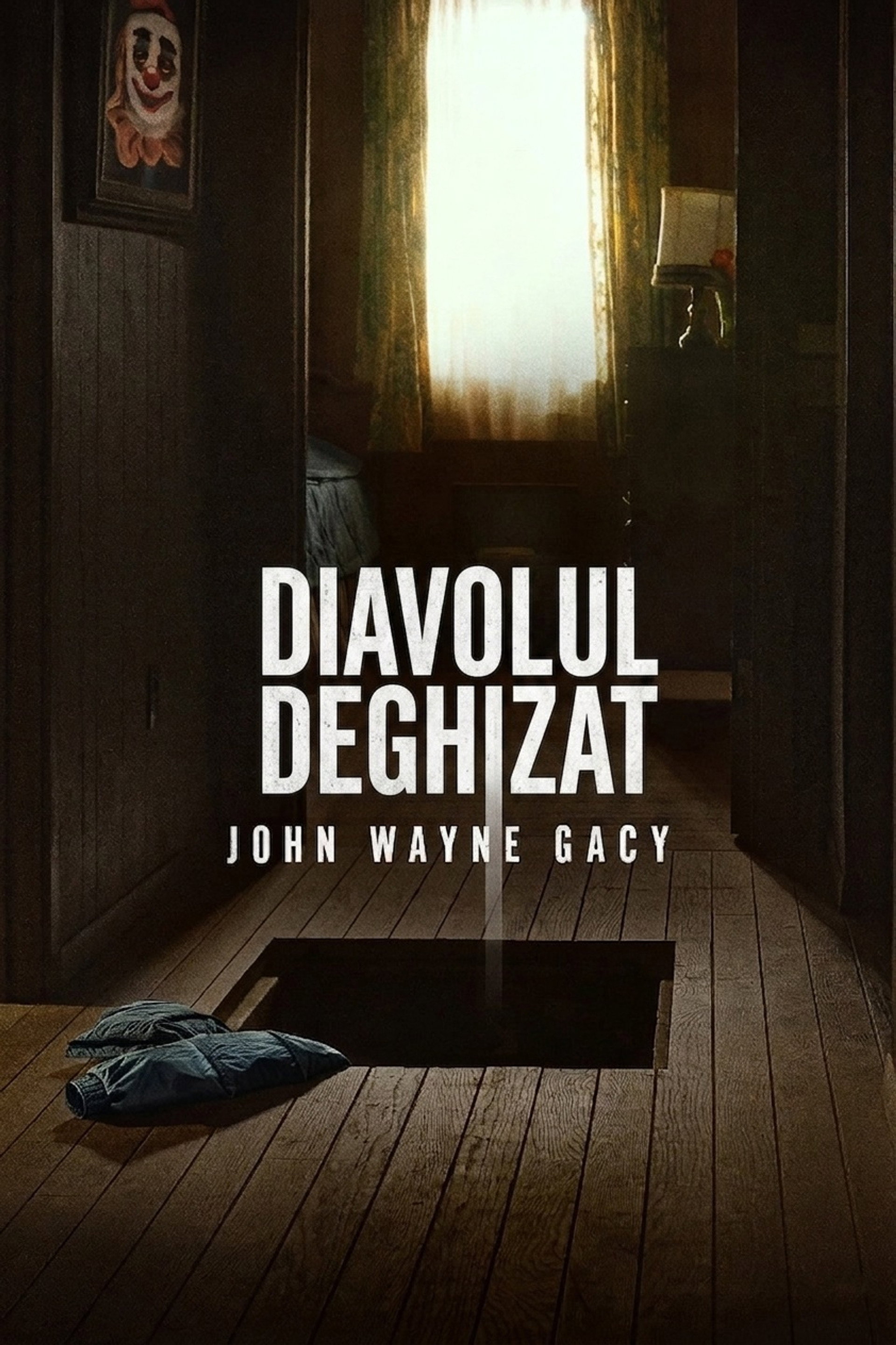 Diavolul deghizat: John Wayne Gacy