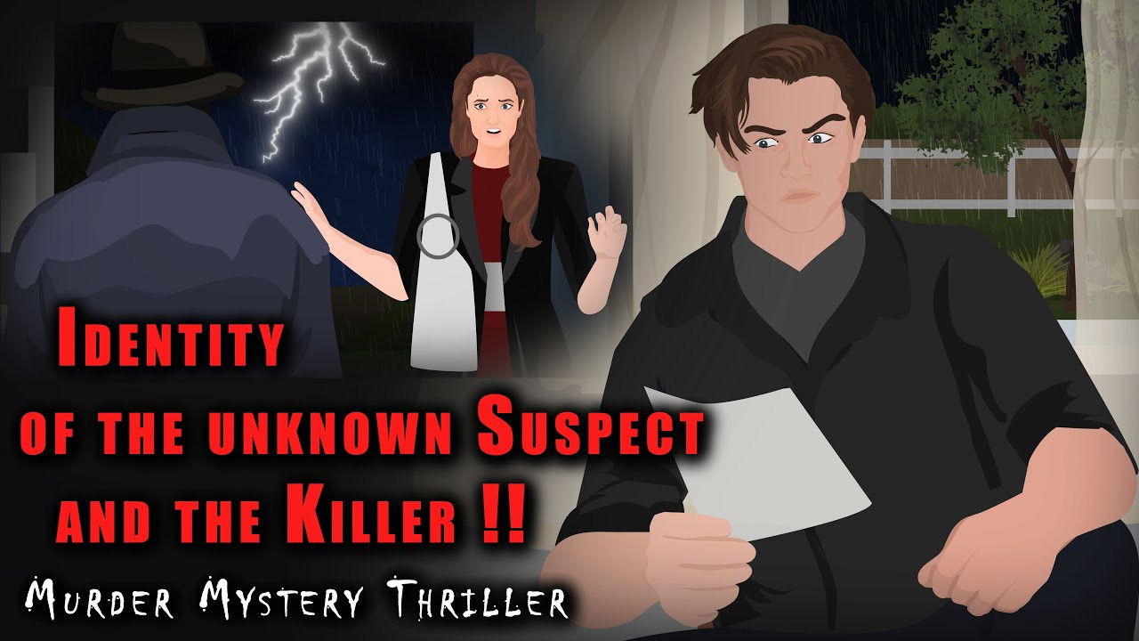 Identity of the Unknown Suspect and the Killer !!