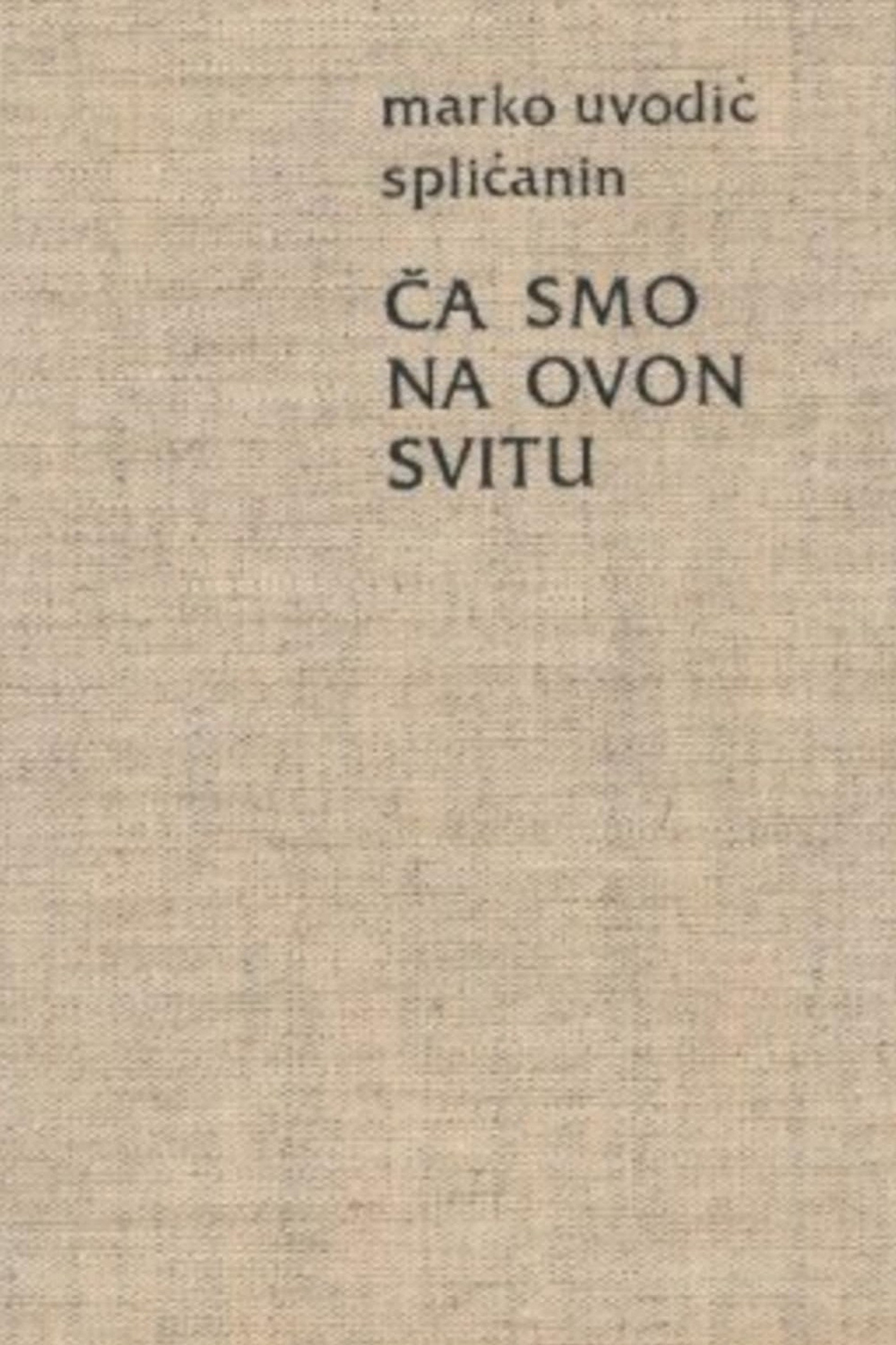 Ča smo na ovon svitu...