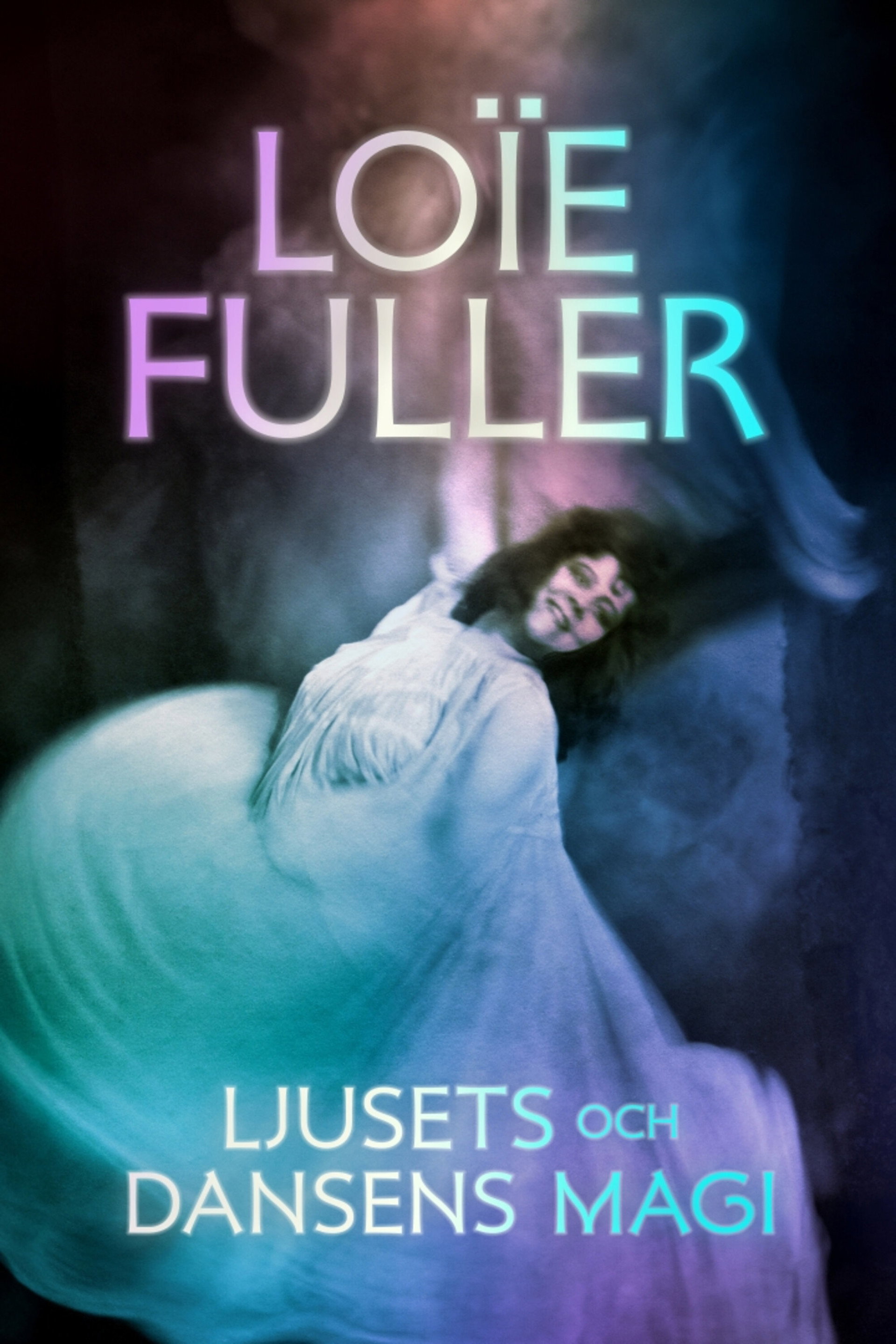 Loïe Fuller: Ljusets och dansens magi