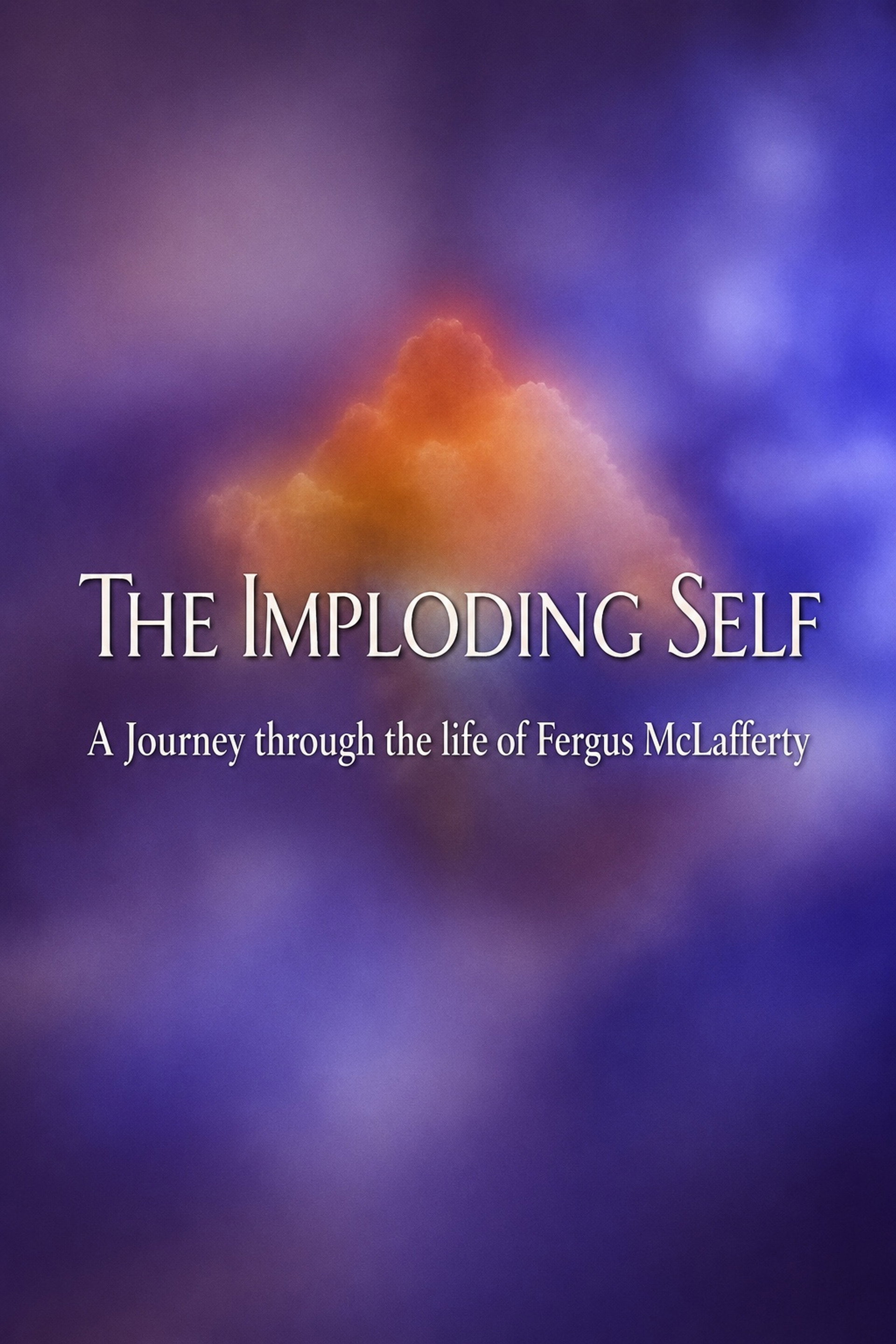 The Imploding Self: A Journey Through the Life of Fergus McLafferty