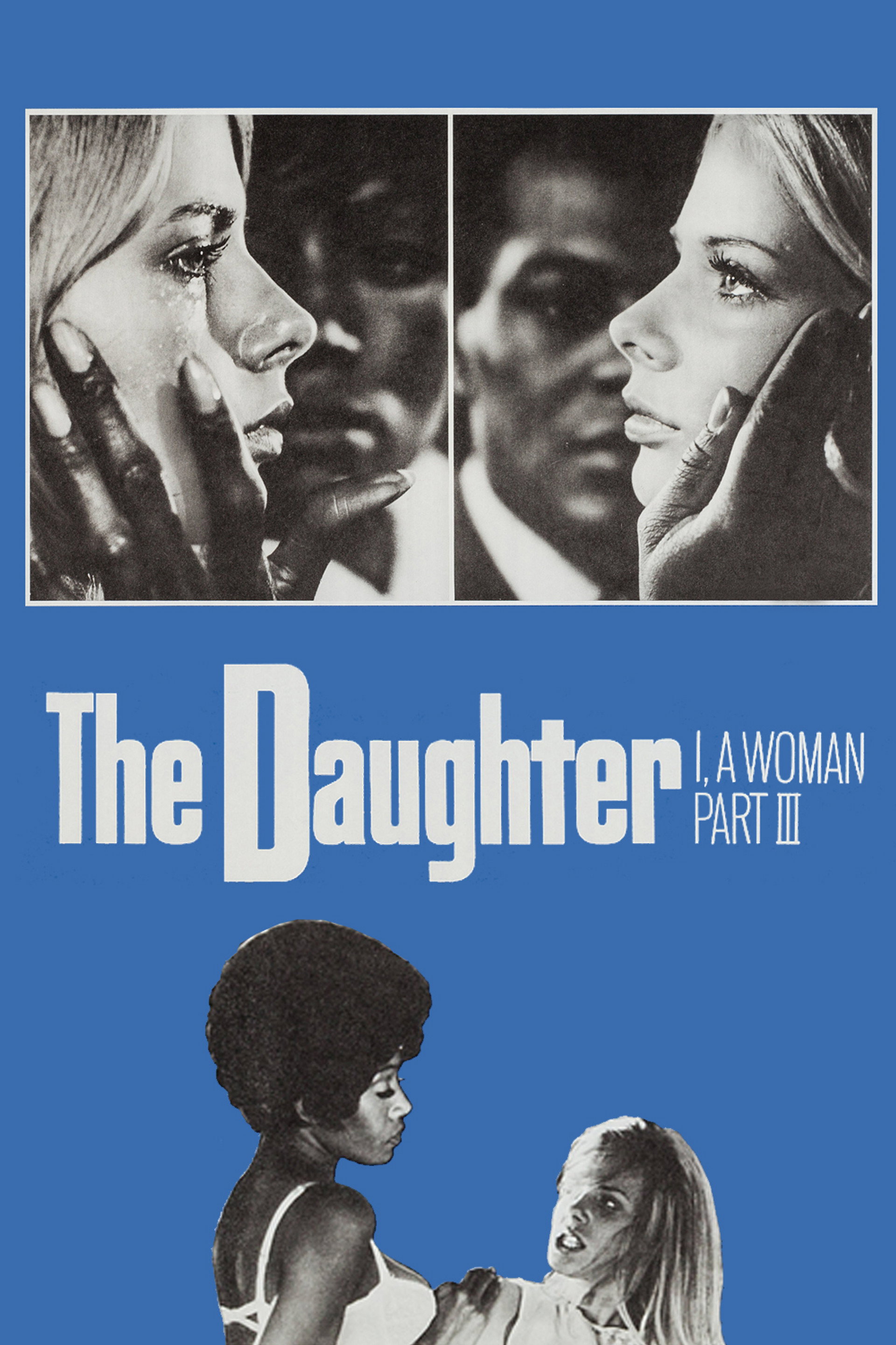 I, a Woman Part III: The Daughter
