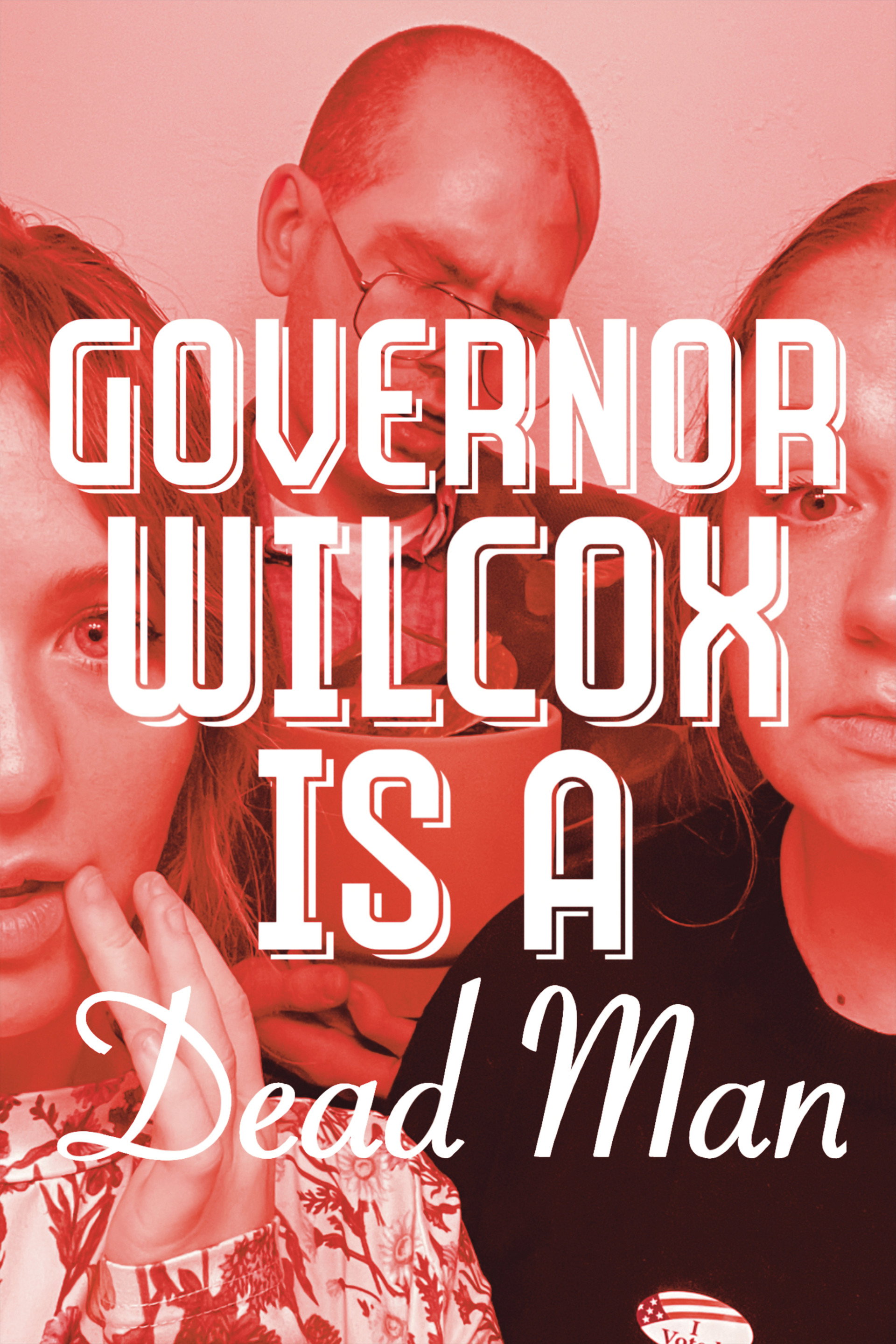 Governor Wilcox is a Dead Man