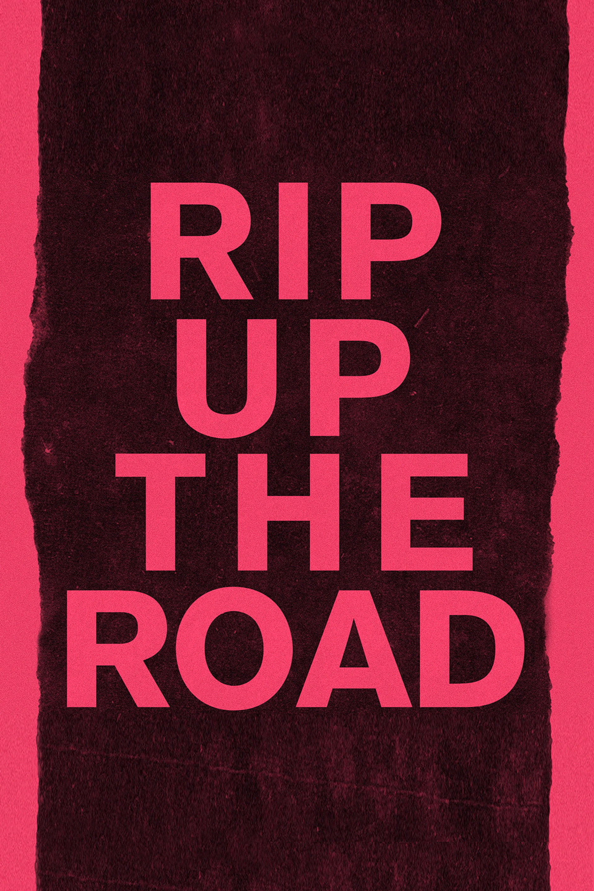 Rip Up the Road