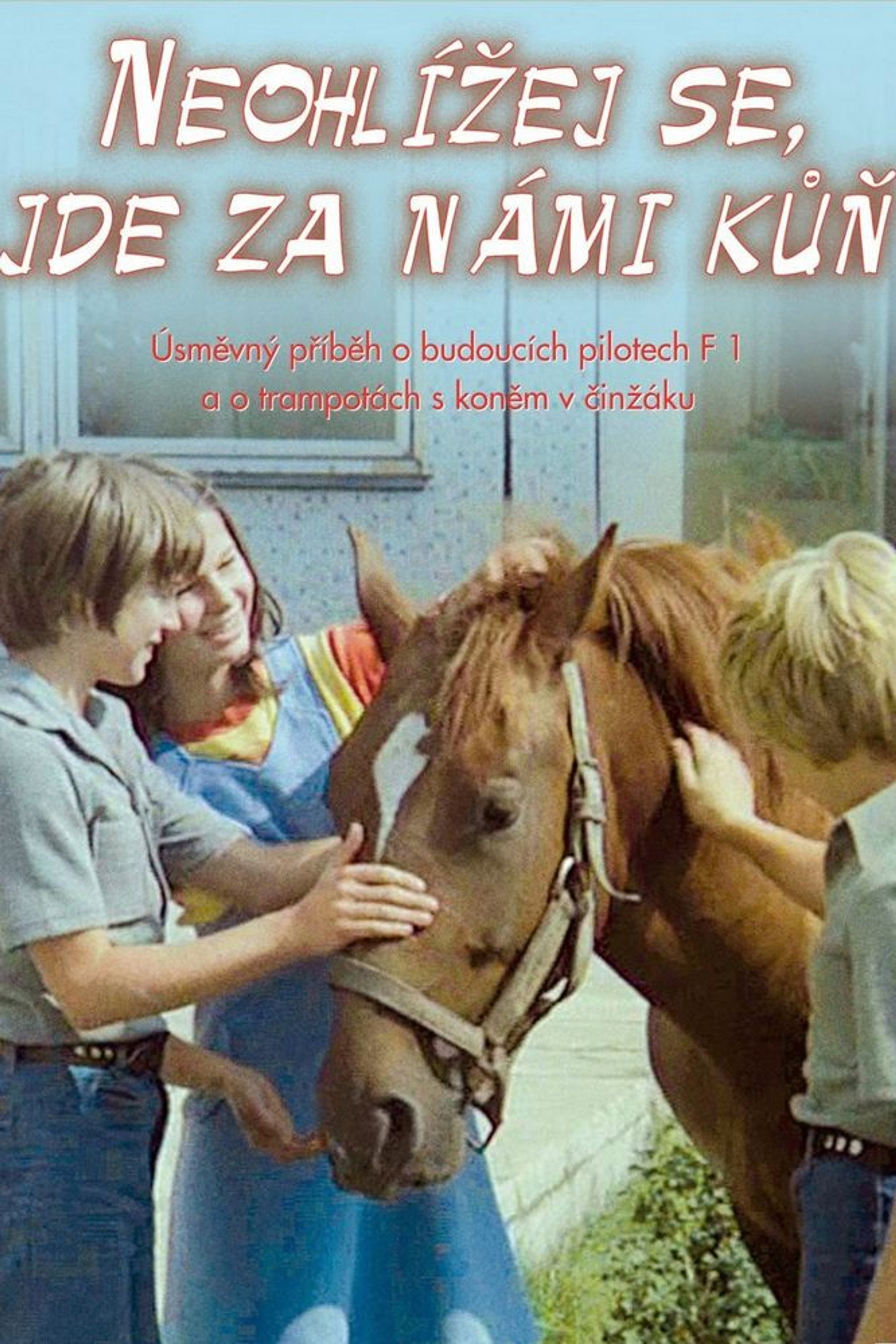 Neohlížej se, jde za námi kůň!