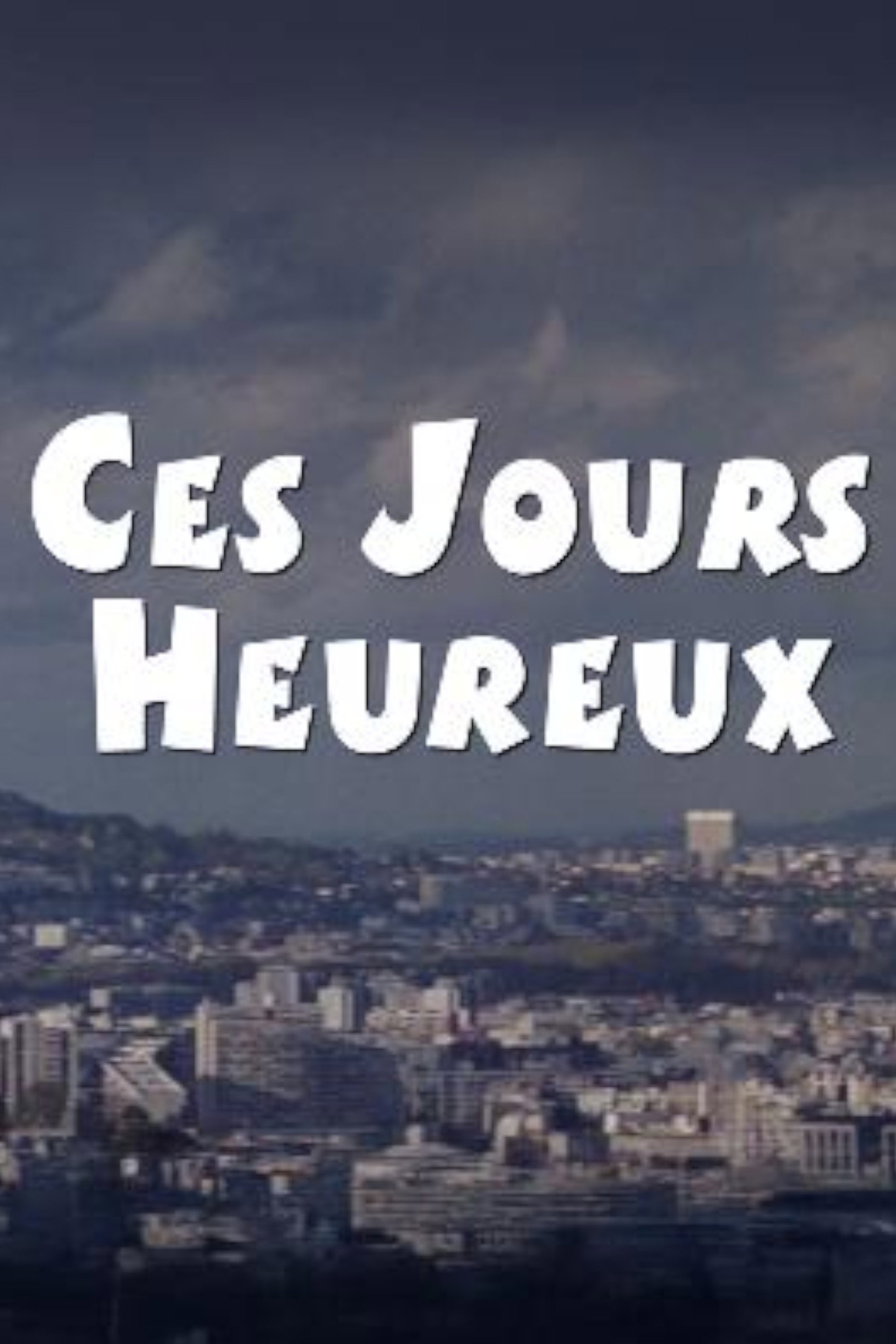 Ces jours heureux