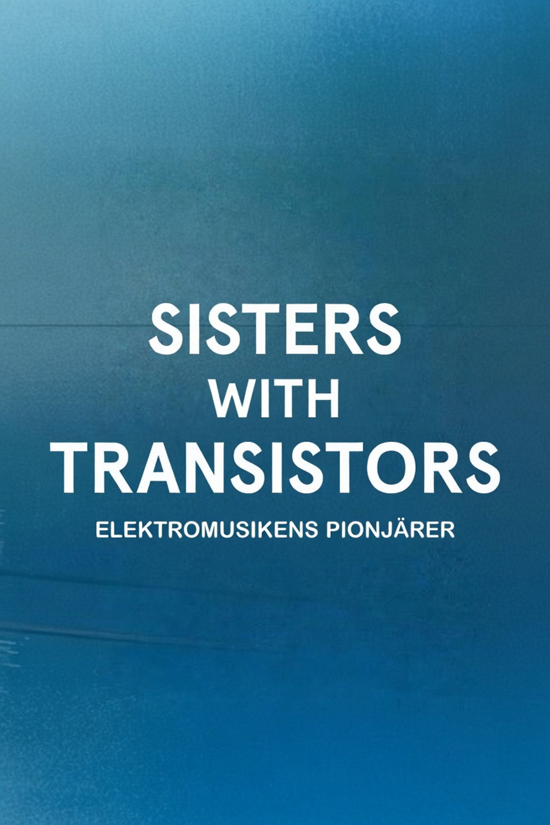 Sisters with Transistors