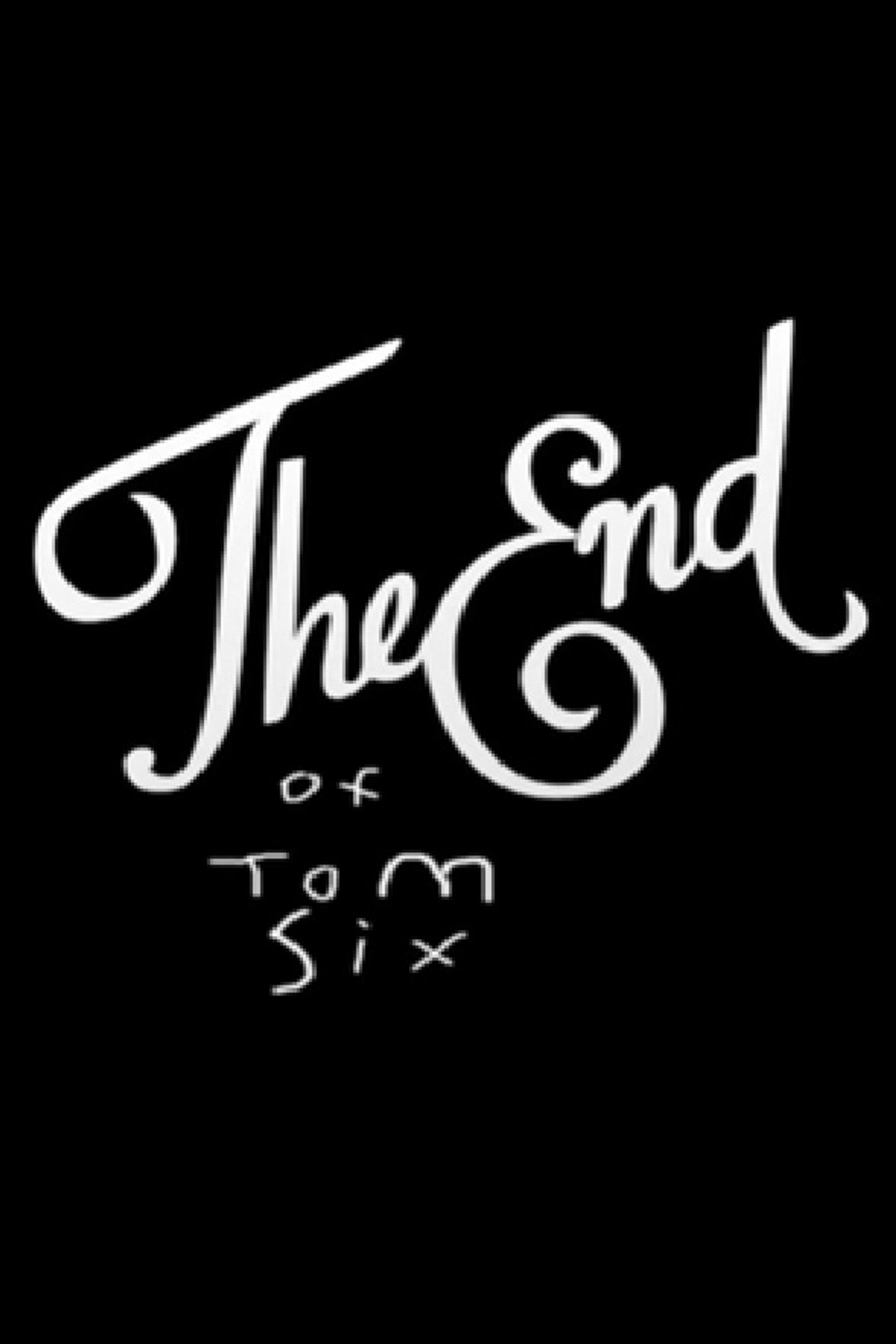 The End of Tom Six