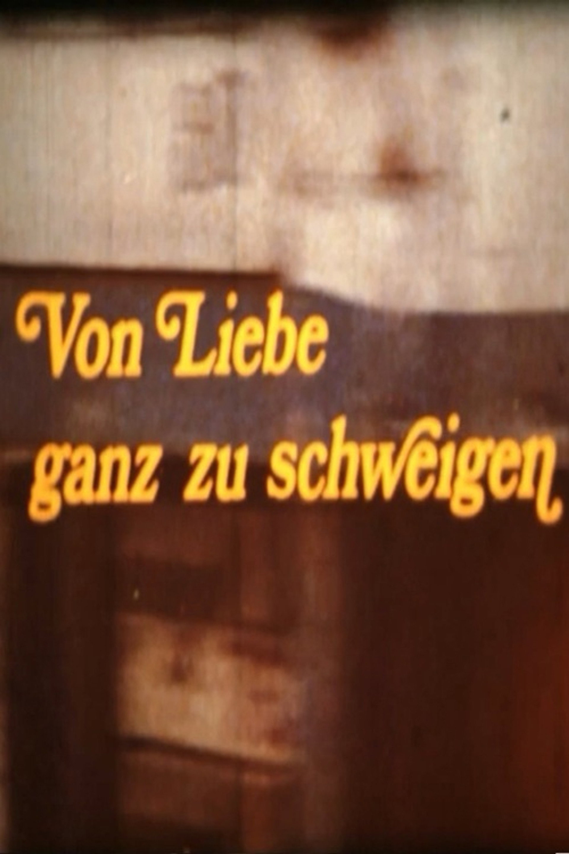 Von Liebe ganz zu schweigen
