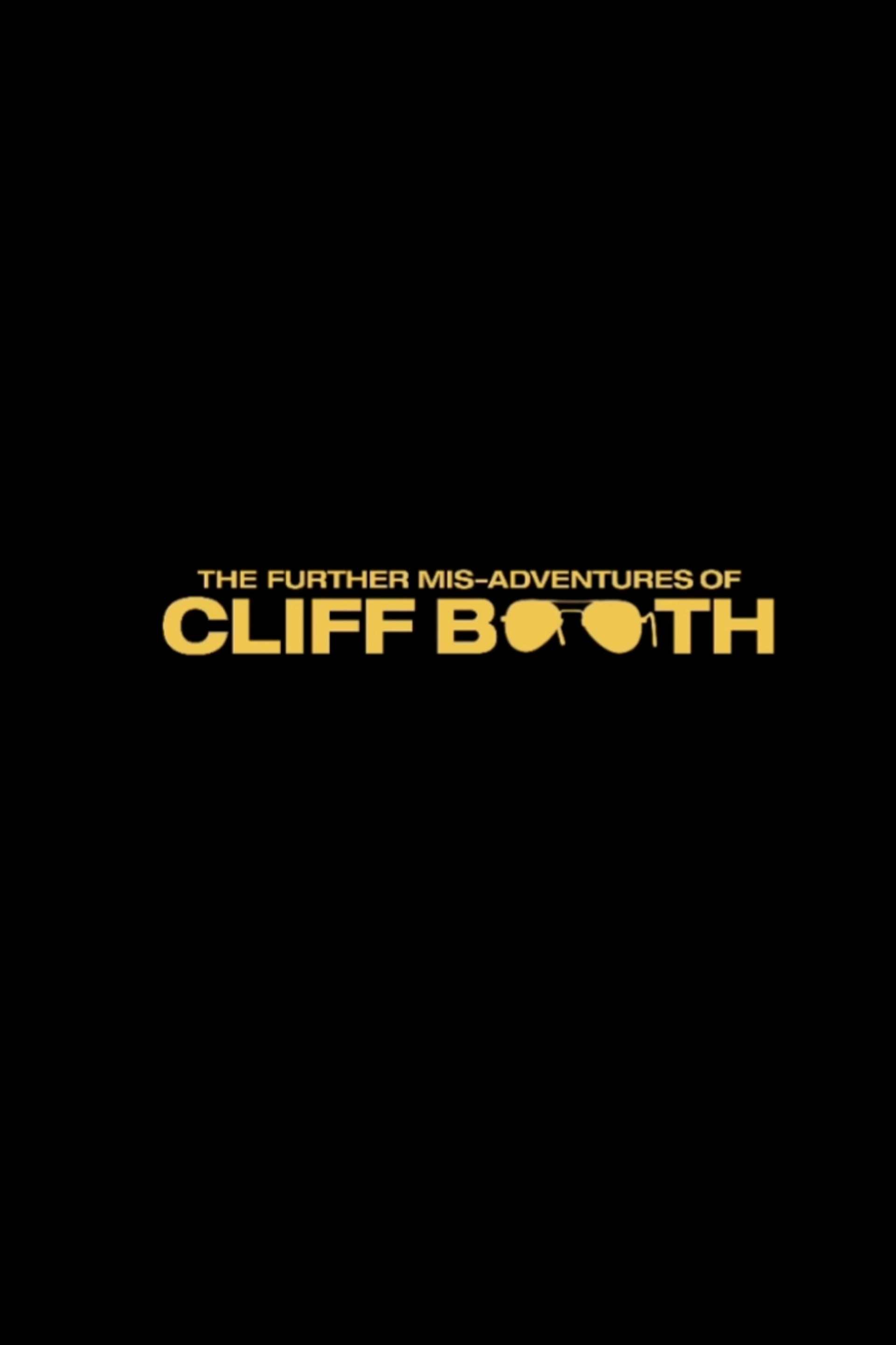 THE FURTHER MIS-ADVENTURES OF CLIFF BOOTH