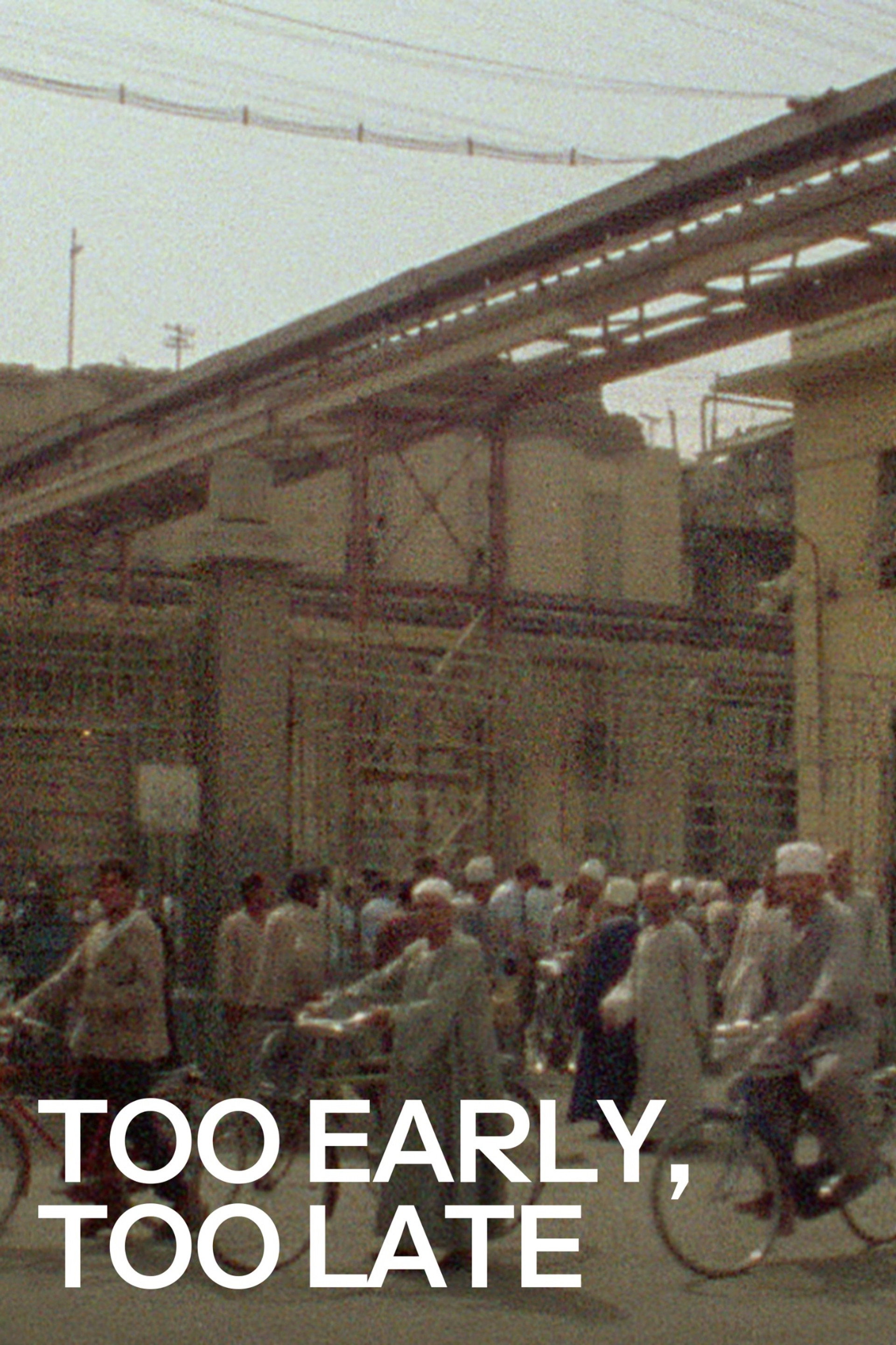Too Early / Too Late