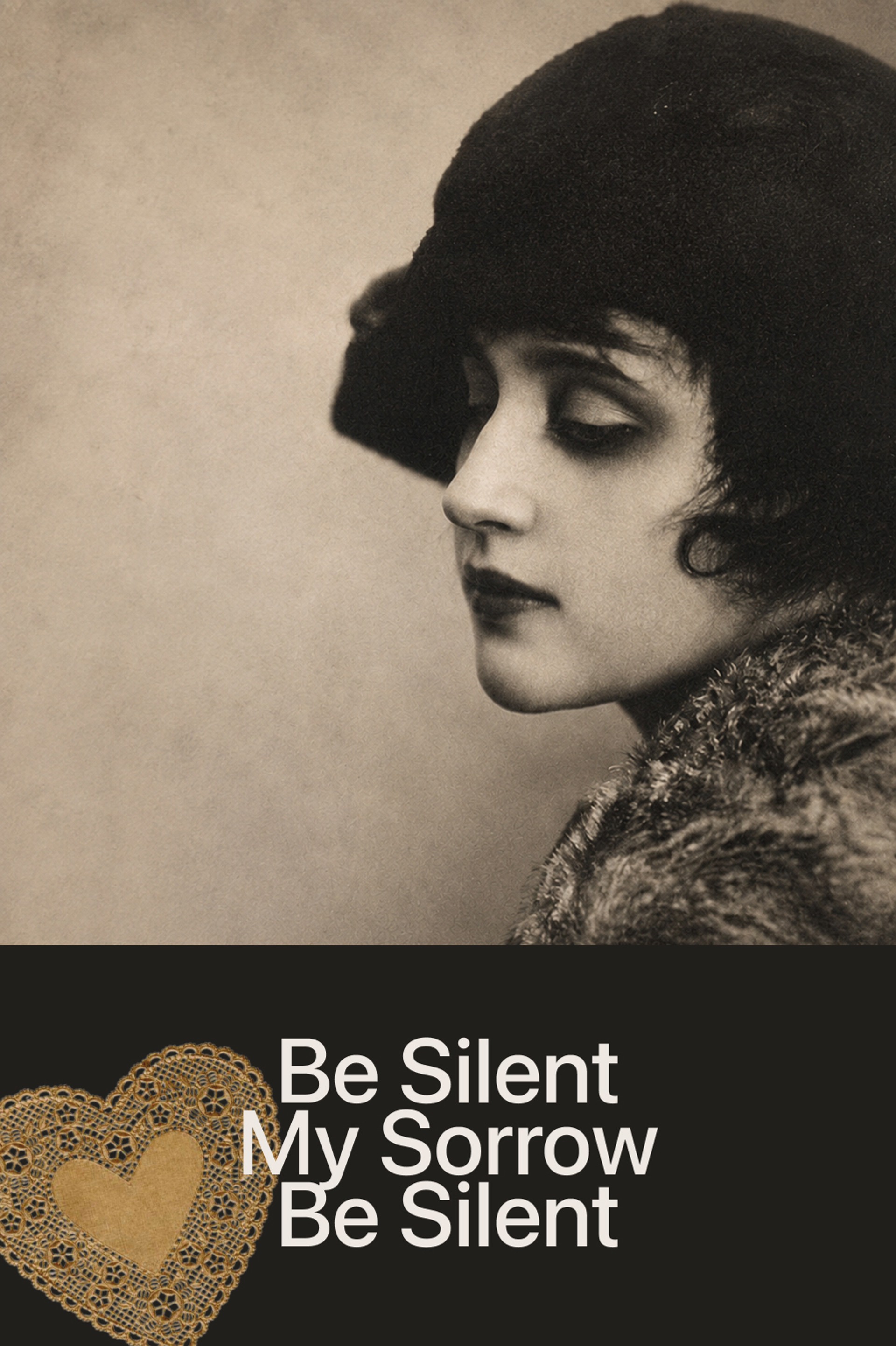 Be Silent, My Sorrow, Be Silent