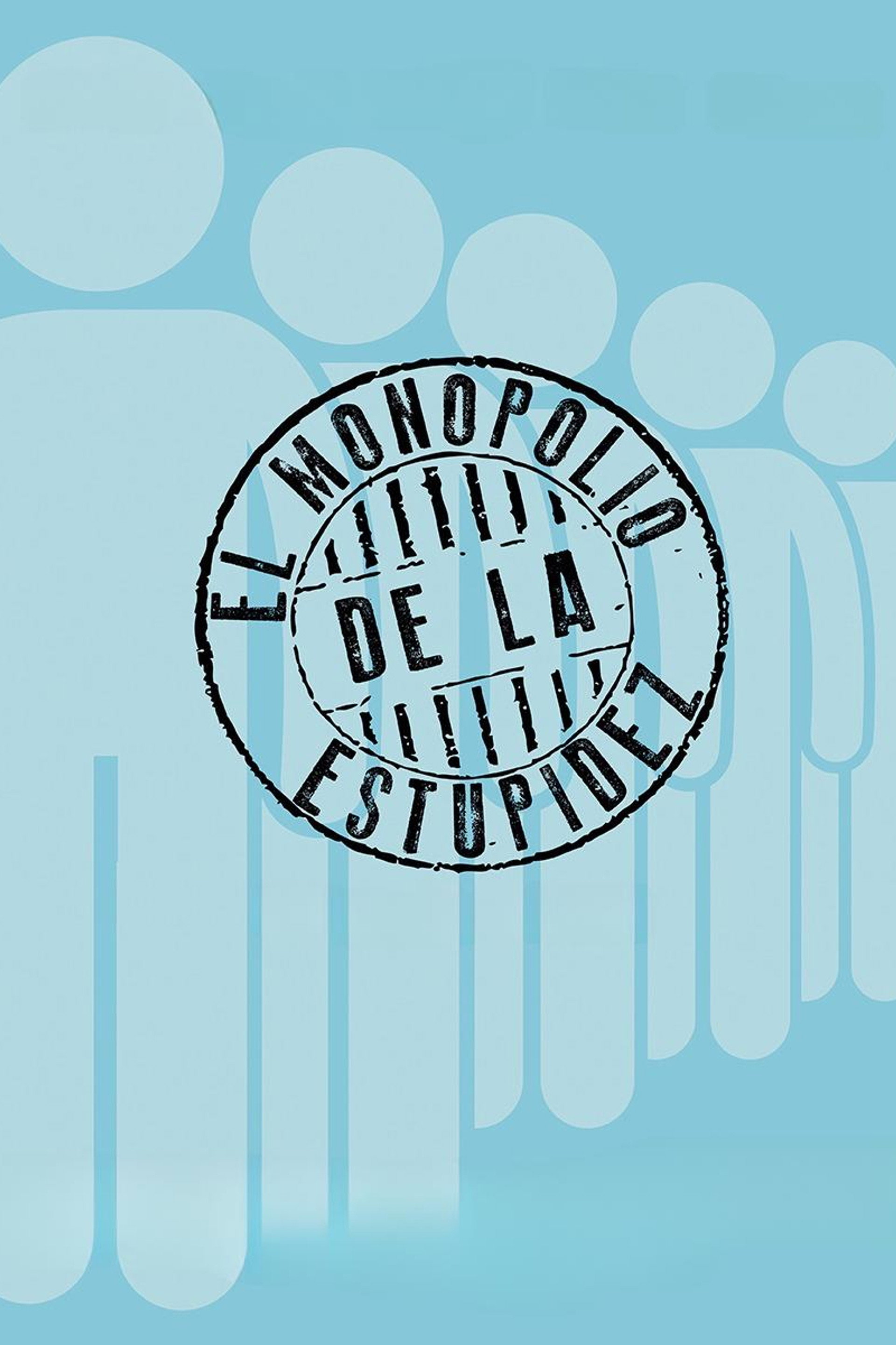 El monopolio de la estupidez