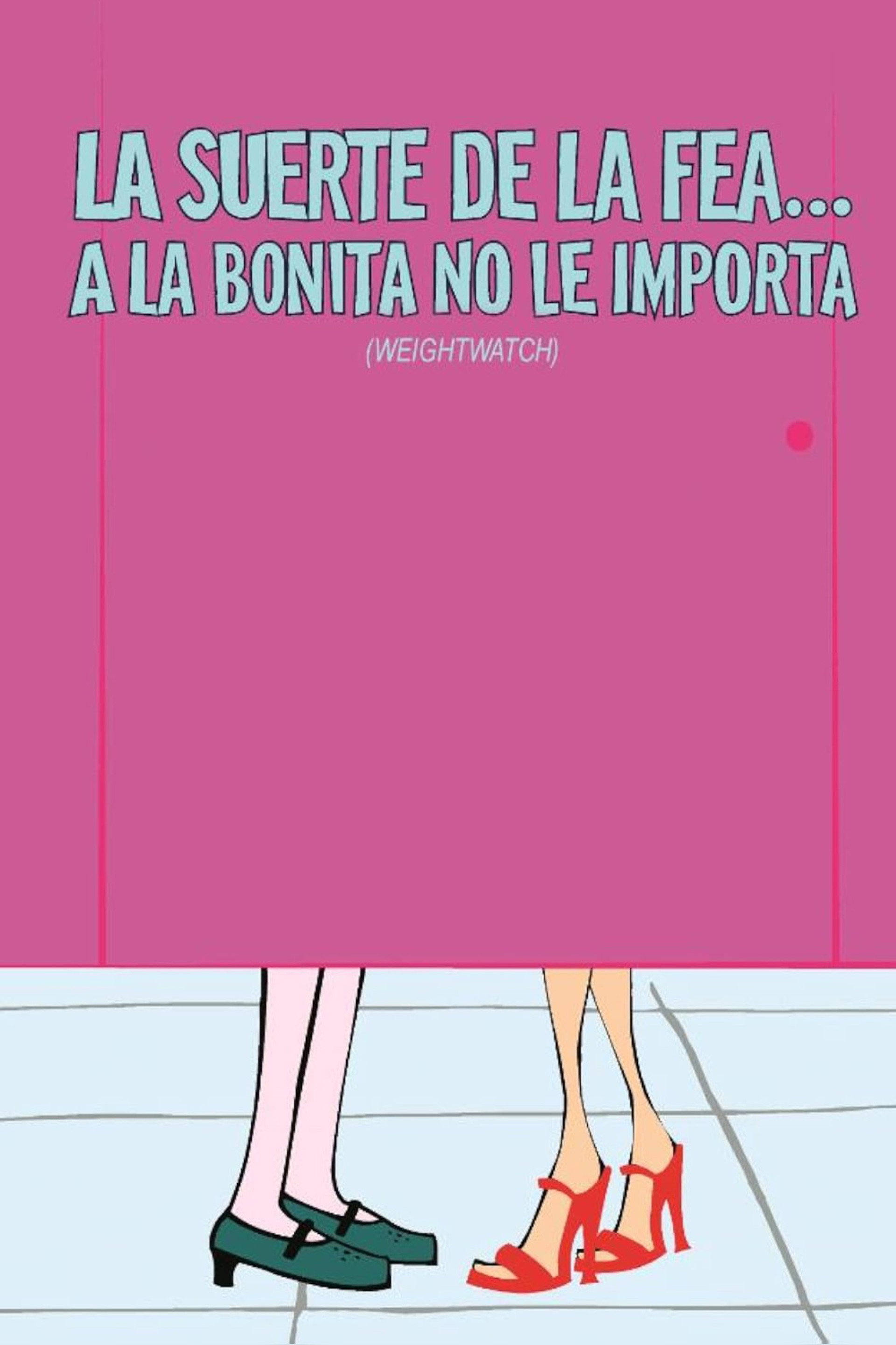 La suerte de la fea... a la bonita no le importa