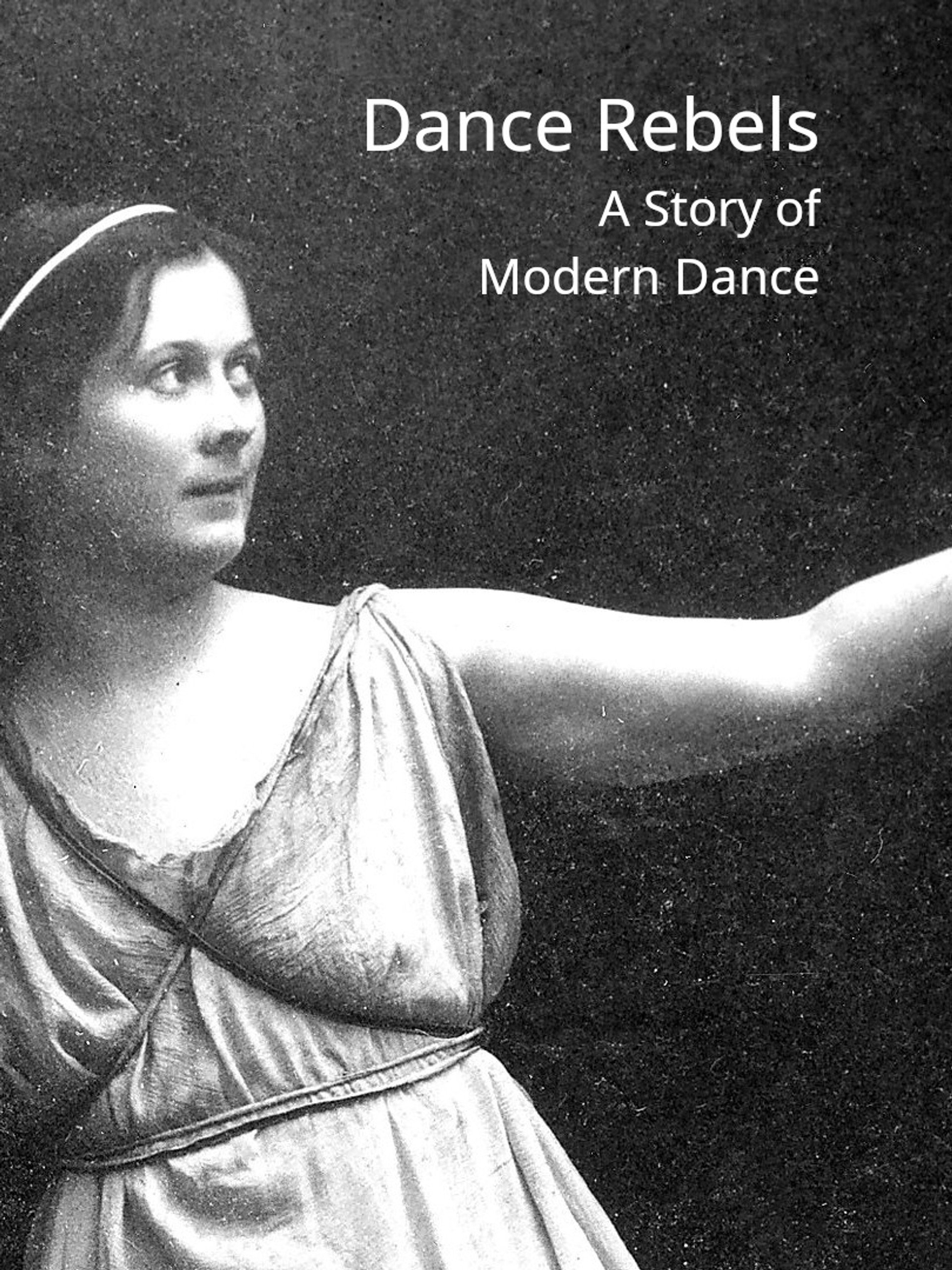 Dance Rebels: A Story of Modern Dance