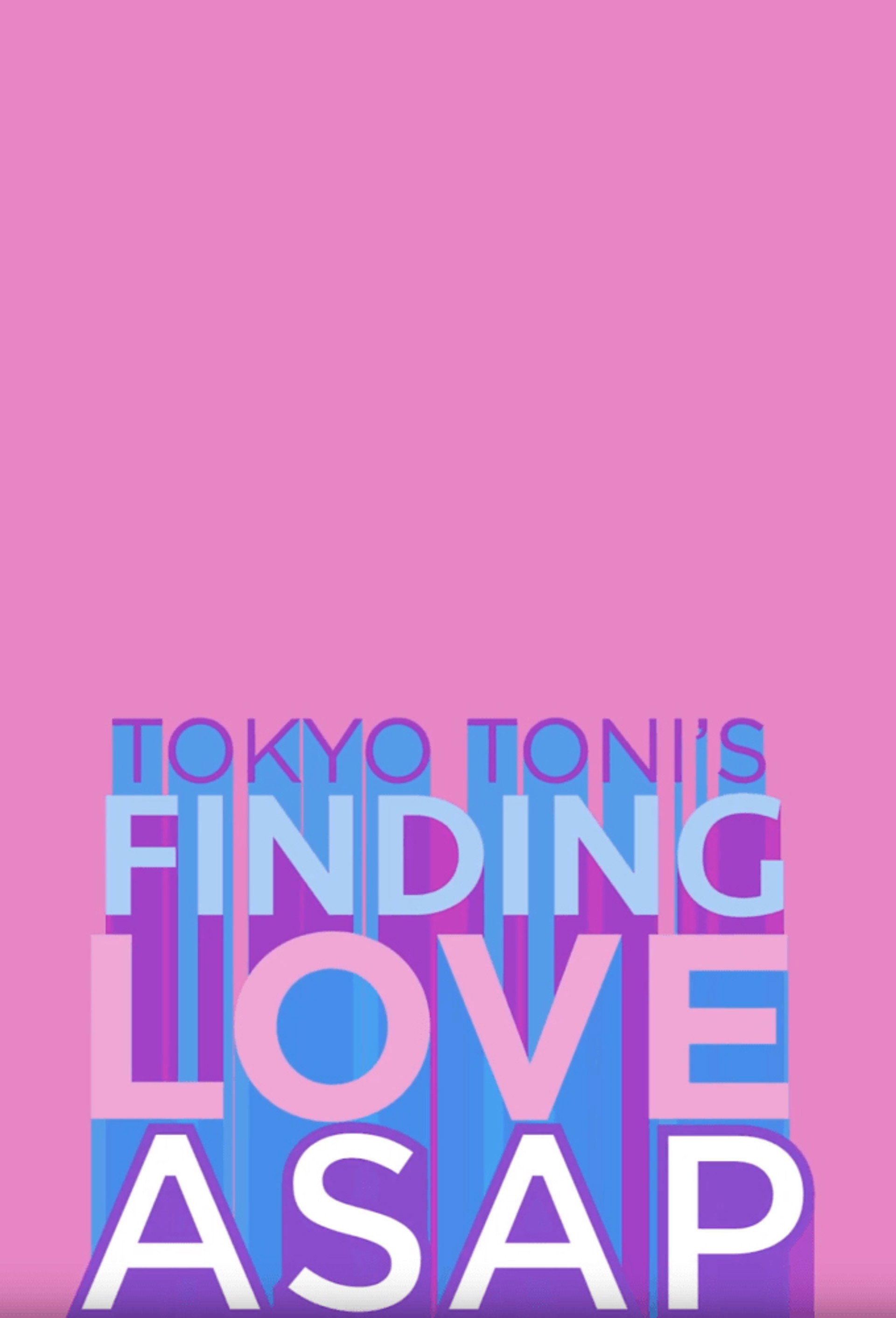 Tokyo Toni’s Finding Love ASAP