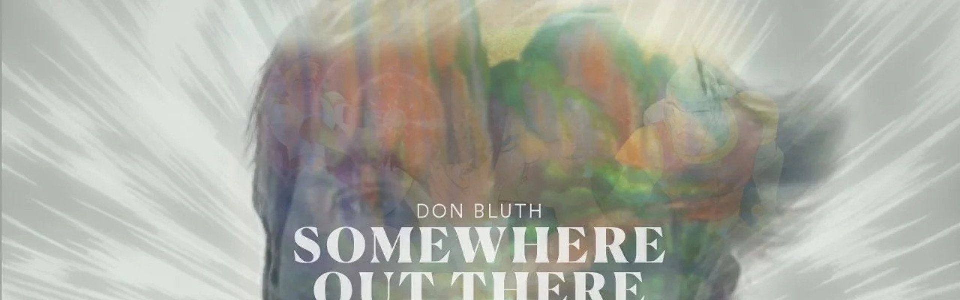 Don Bluth: Somewhere Out There