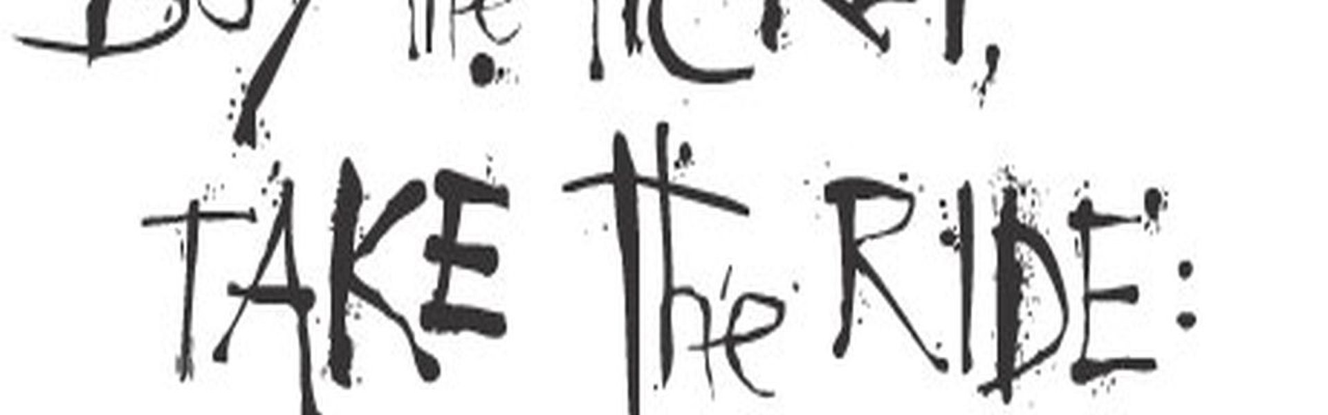 Buy the Ticket, Take the Ride