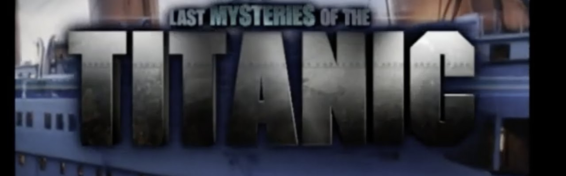 Last Mysteries Of The Titanic