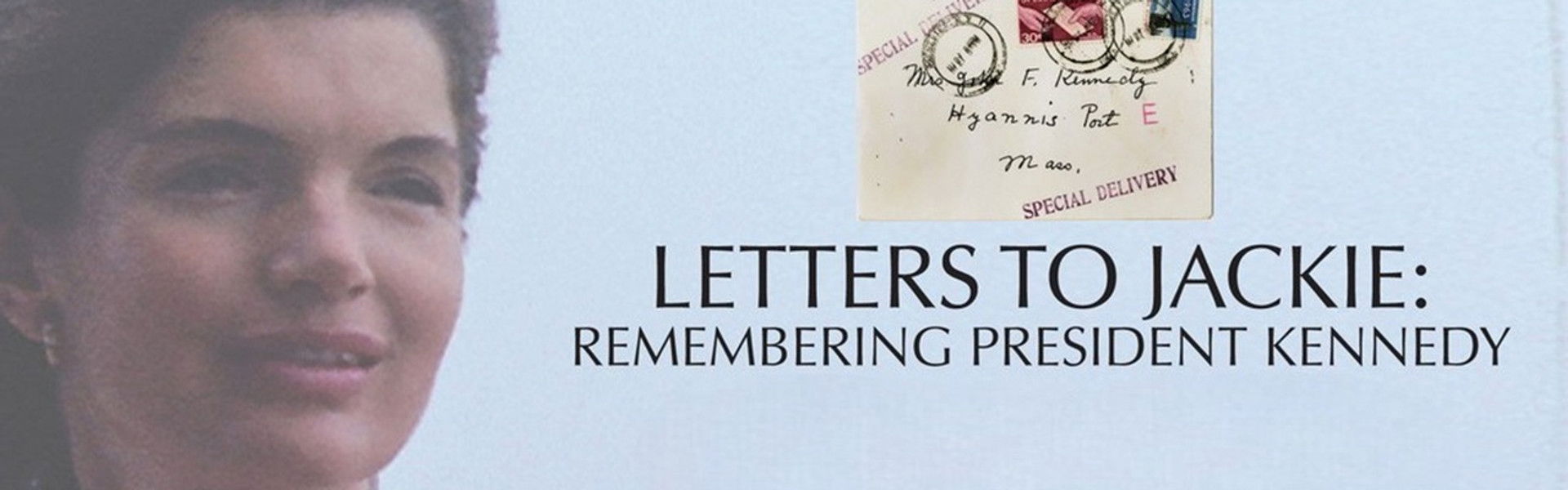 Letters to Jackie: Remembering President Kennedy